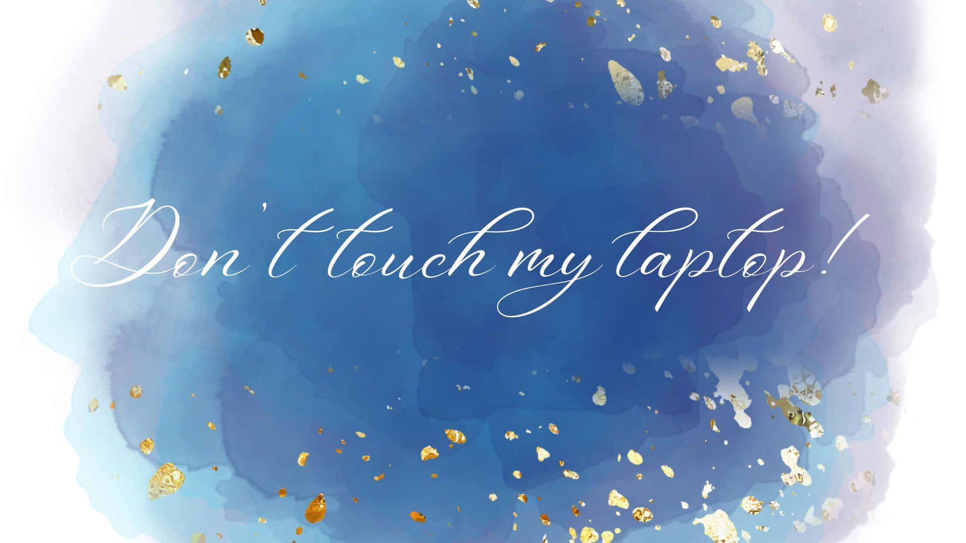 1920x1080 Download Don't Touch My Laptop Blue Watercolor Wallpaper