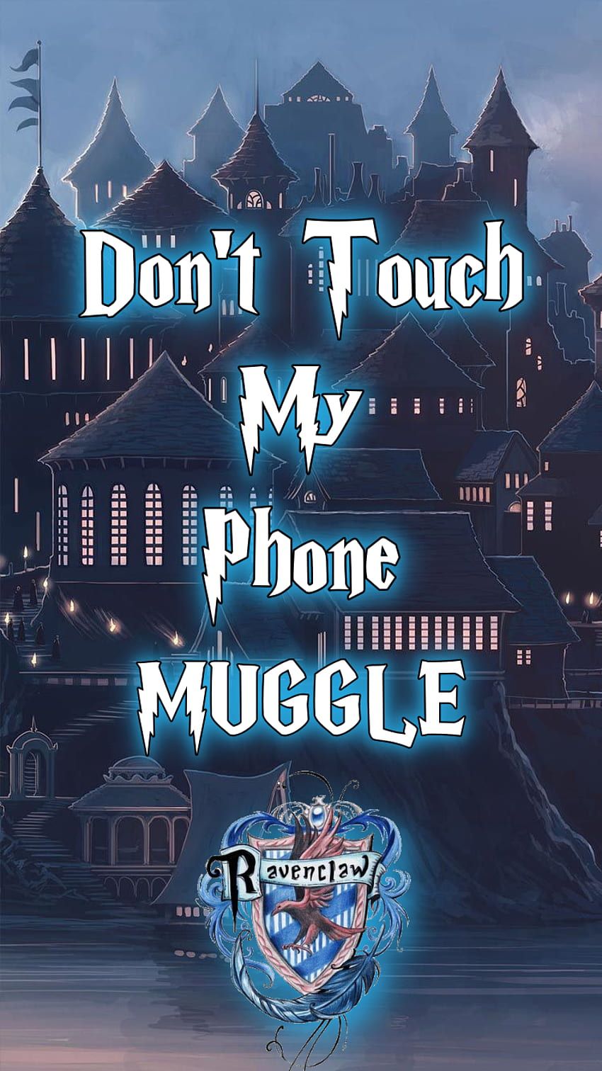 850x1512 Don't Touch My Phone Muggle iPhone için Ravenclaw ekran resmi. Harry Potter. Harry potter phone, Harry potter iphone, Harry potter HD phone wallpaper