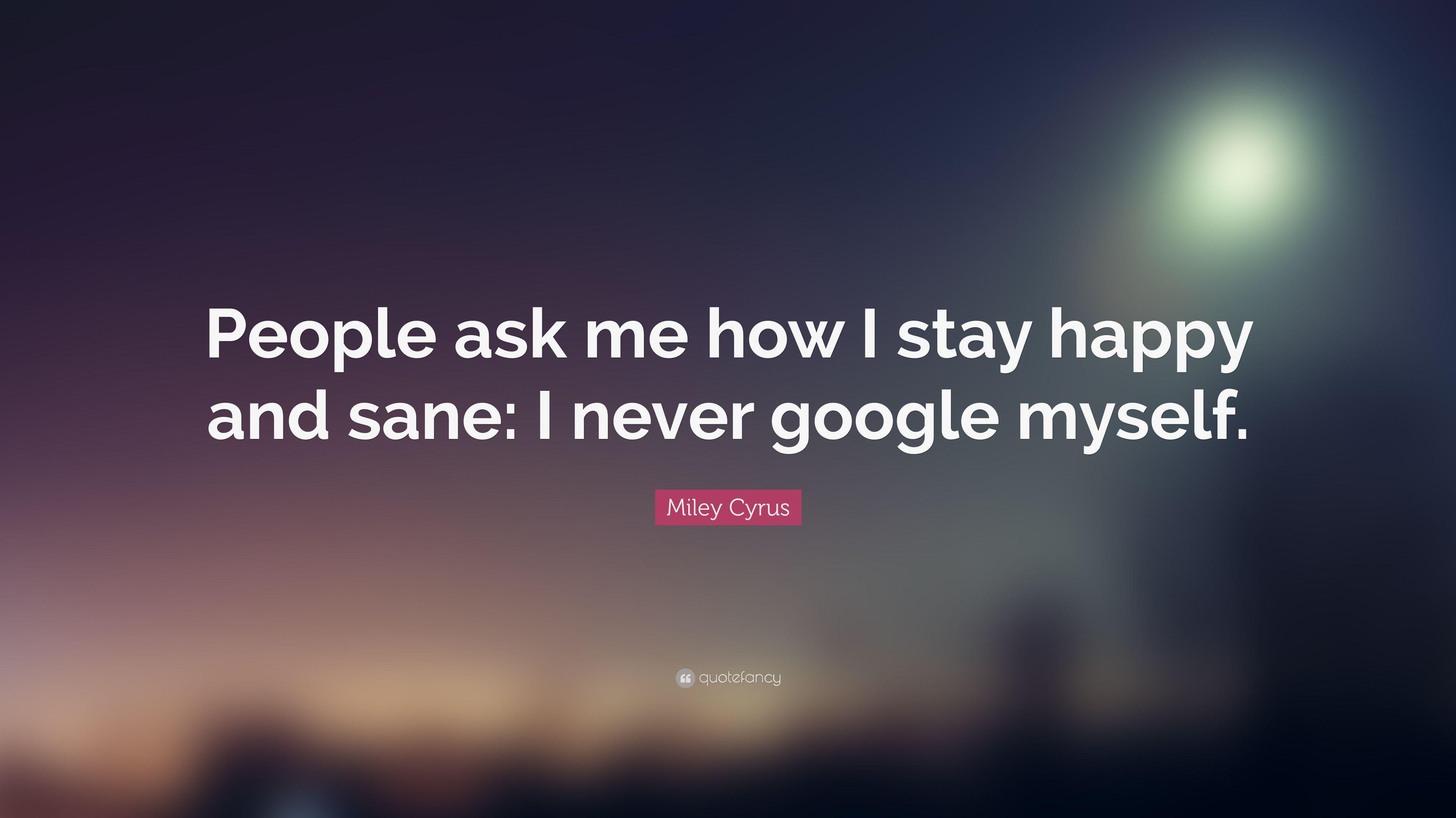 3840x2160 Miley Cyrus Quote: “People ask me how I stay happy and sane: I