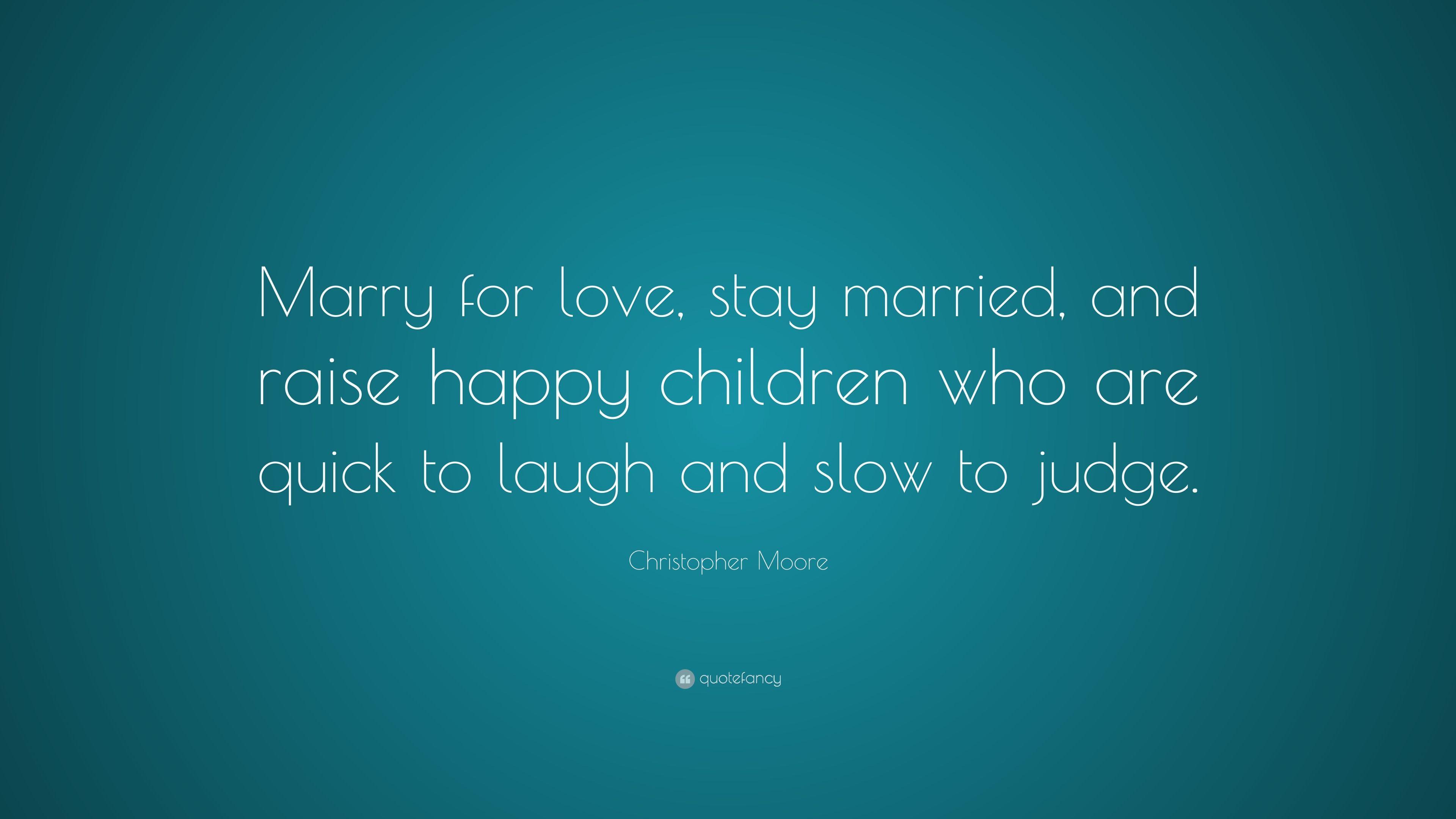 3840x2160 Christopher Moore Quote: “Marry for love, stay married, and raise