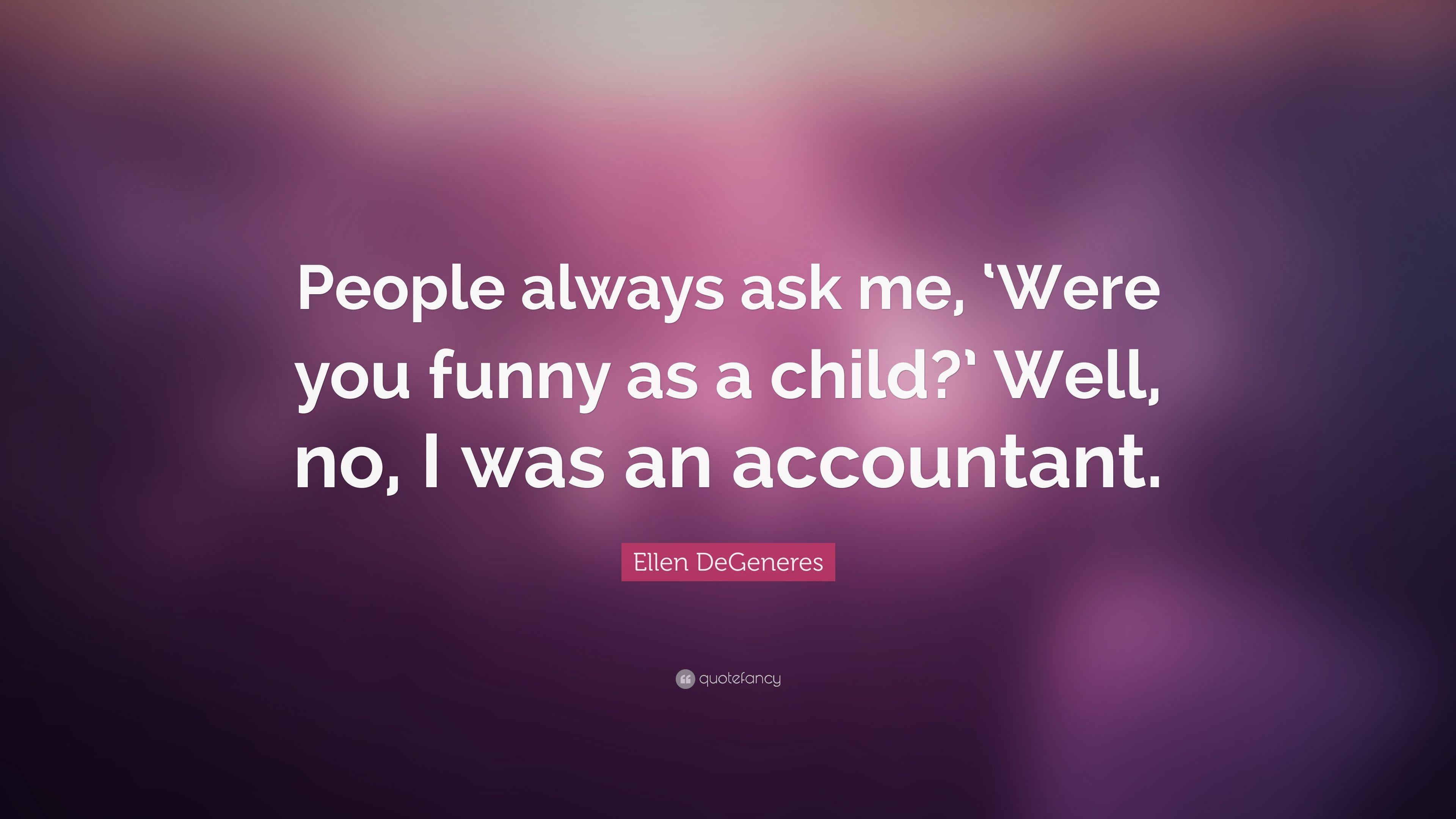 3840x2160 Ellen DeGeneres Quote: “People always ask me, 'Were you funny as a