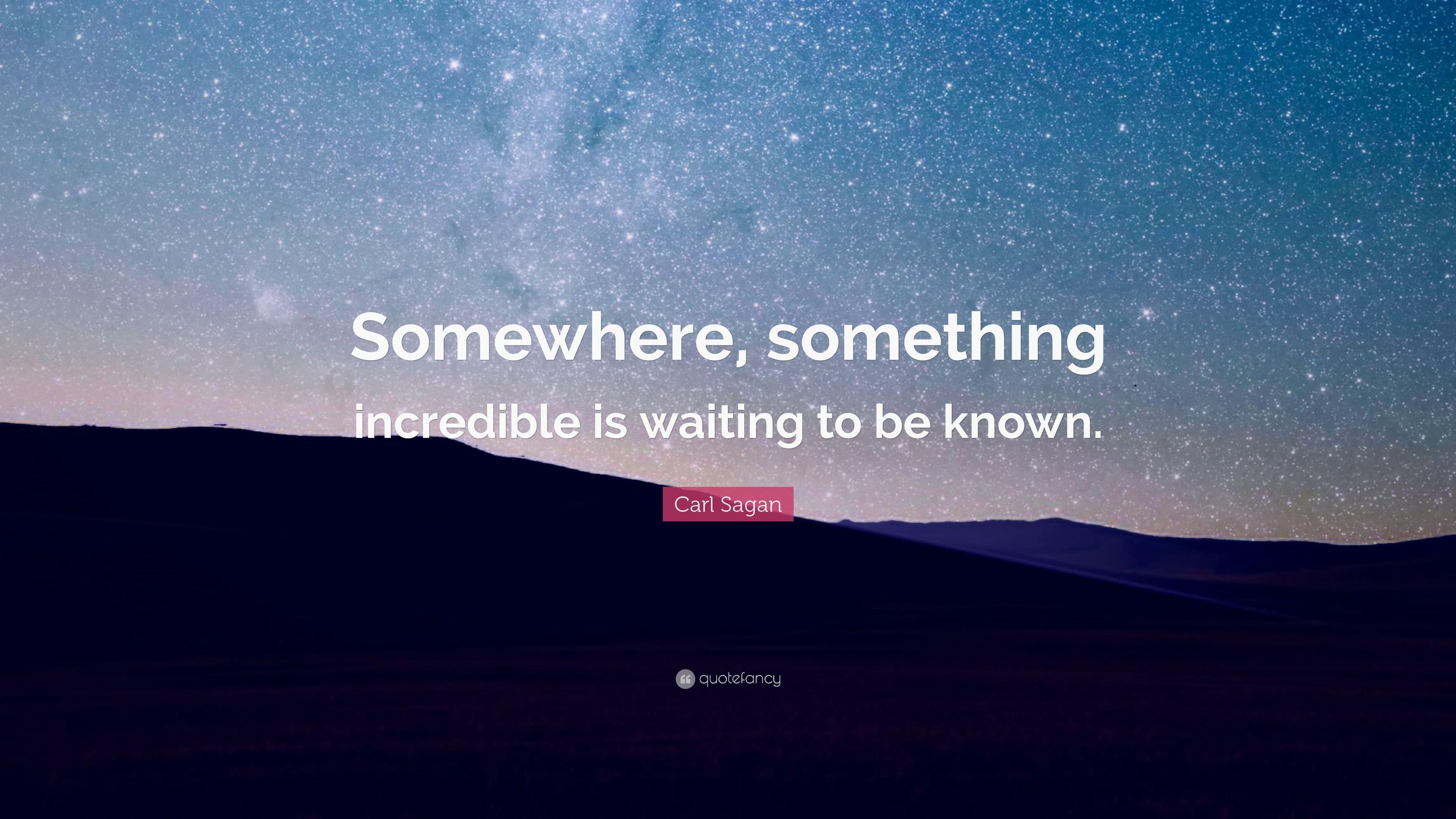 3840x2160 Carl Sagan Quote: “Somewhere, something incredible is waiting to