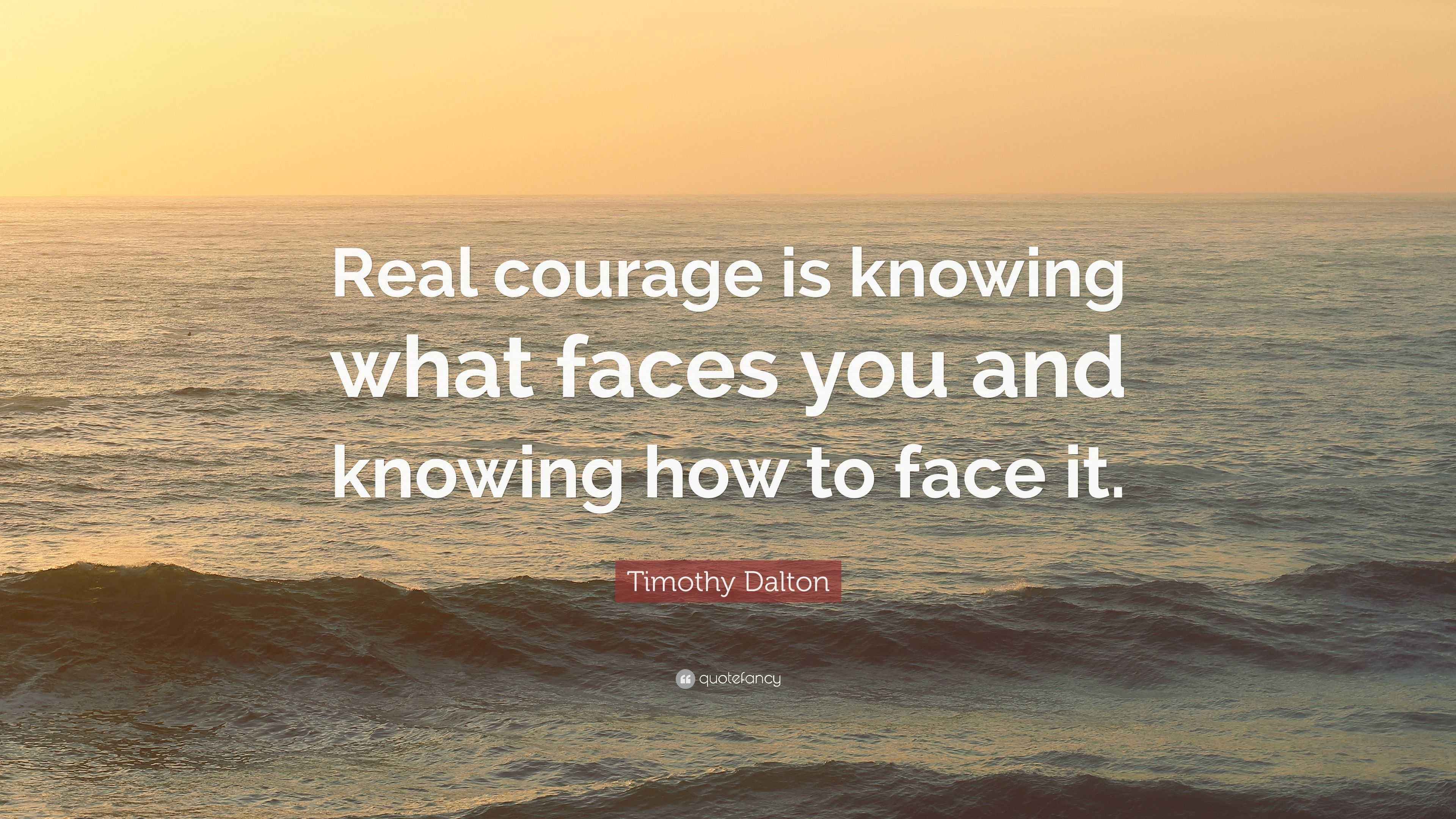 3840x2160 Timothy Dalton Quote: “Real courage is knowing what faces you and knowing how to face it.”