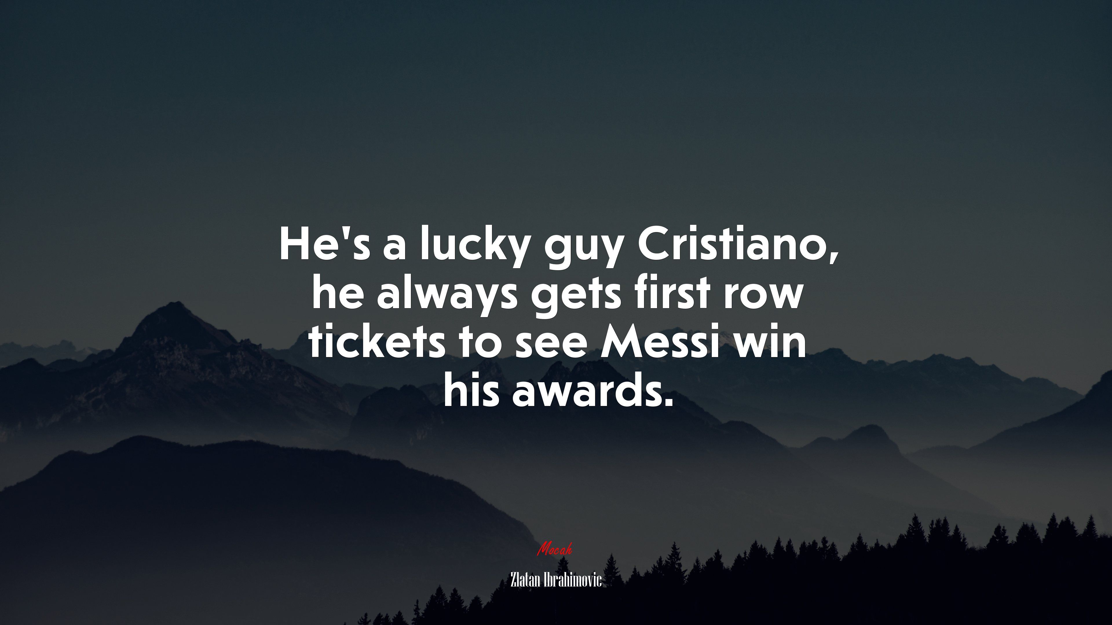 3840x2160 He's a lucky guy Cristiano, he always gets first row tickets to see Messi win his awards. Zlatan Ibrahimovic quote, HD Wallpaper