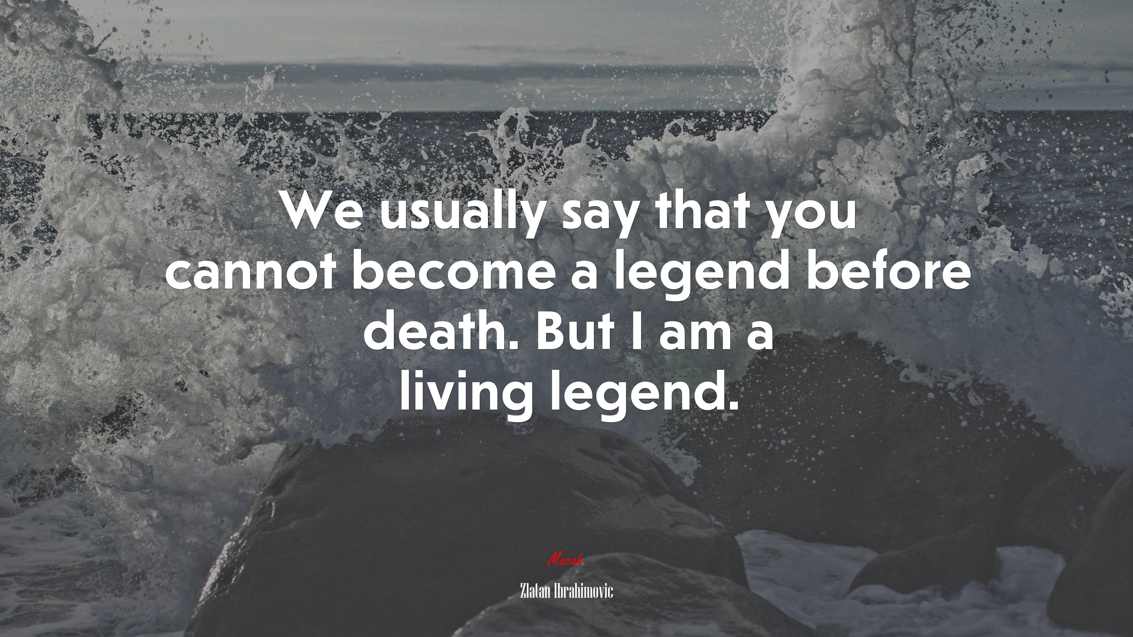 3840x2160 We usually say that you cannot become a legend before death. But I am a living legend. Zlatan Ibrahimovic quote, HD Wallpaper
