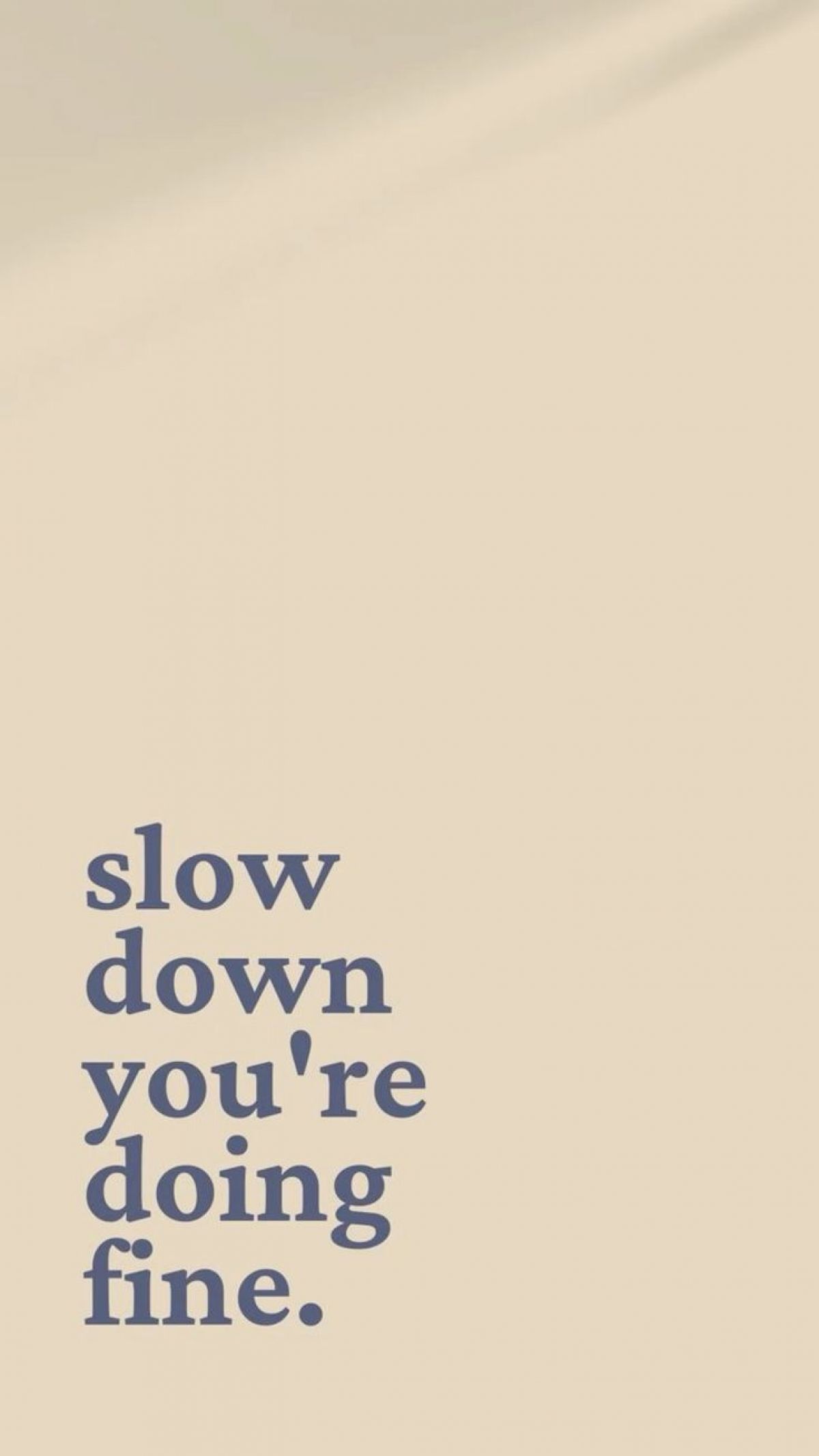 1200x2132 Slow Down Youre Doing Fine Quote