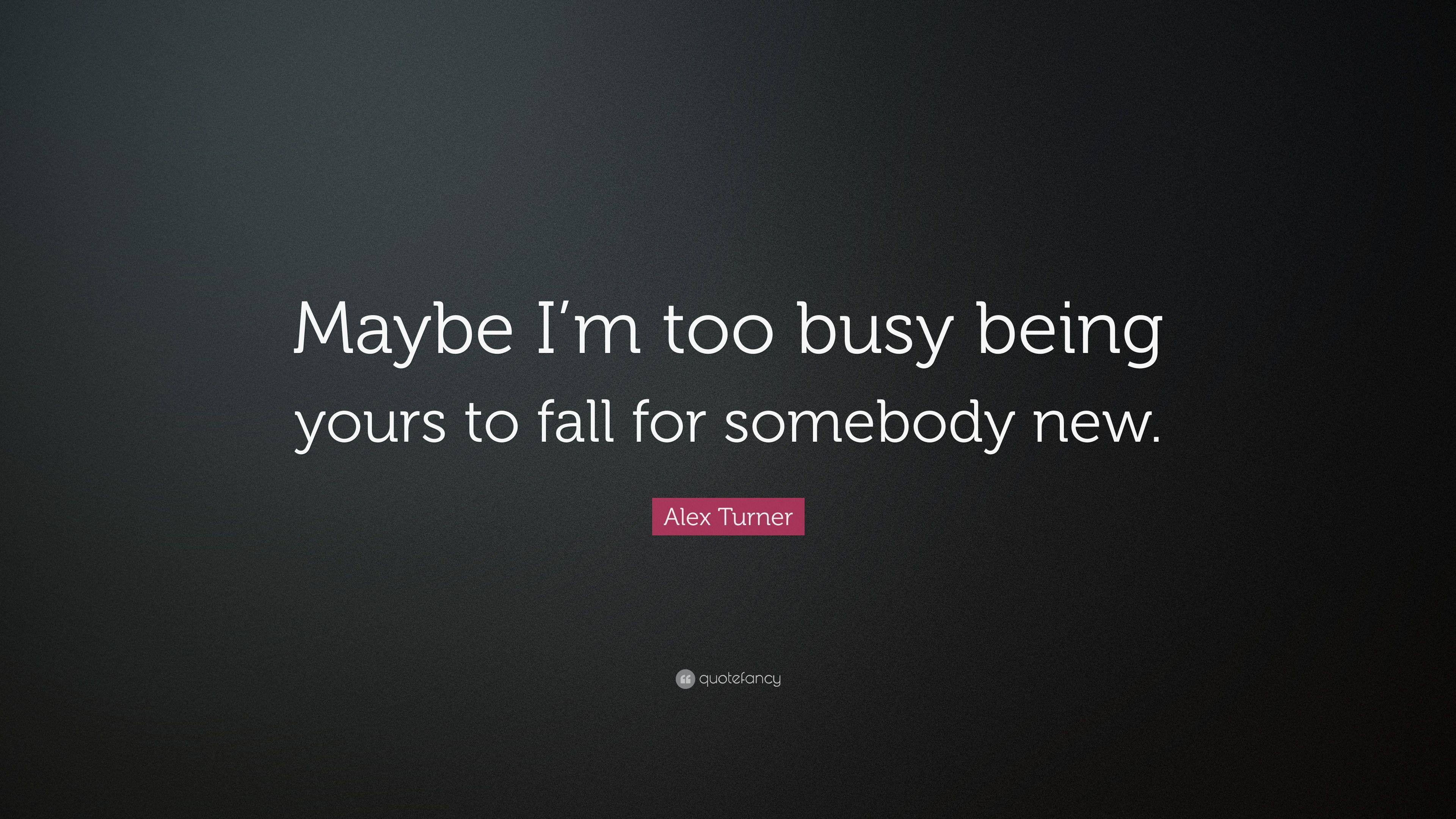 3840x2160 Alex Turner Quote: “Maybe I'm too busy being yours to fall