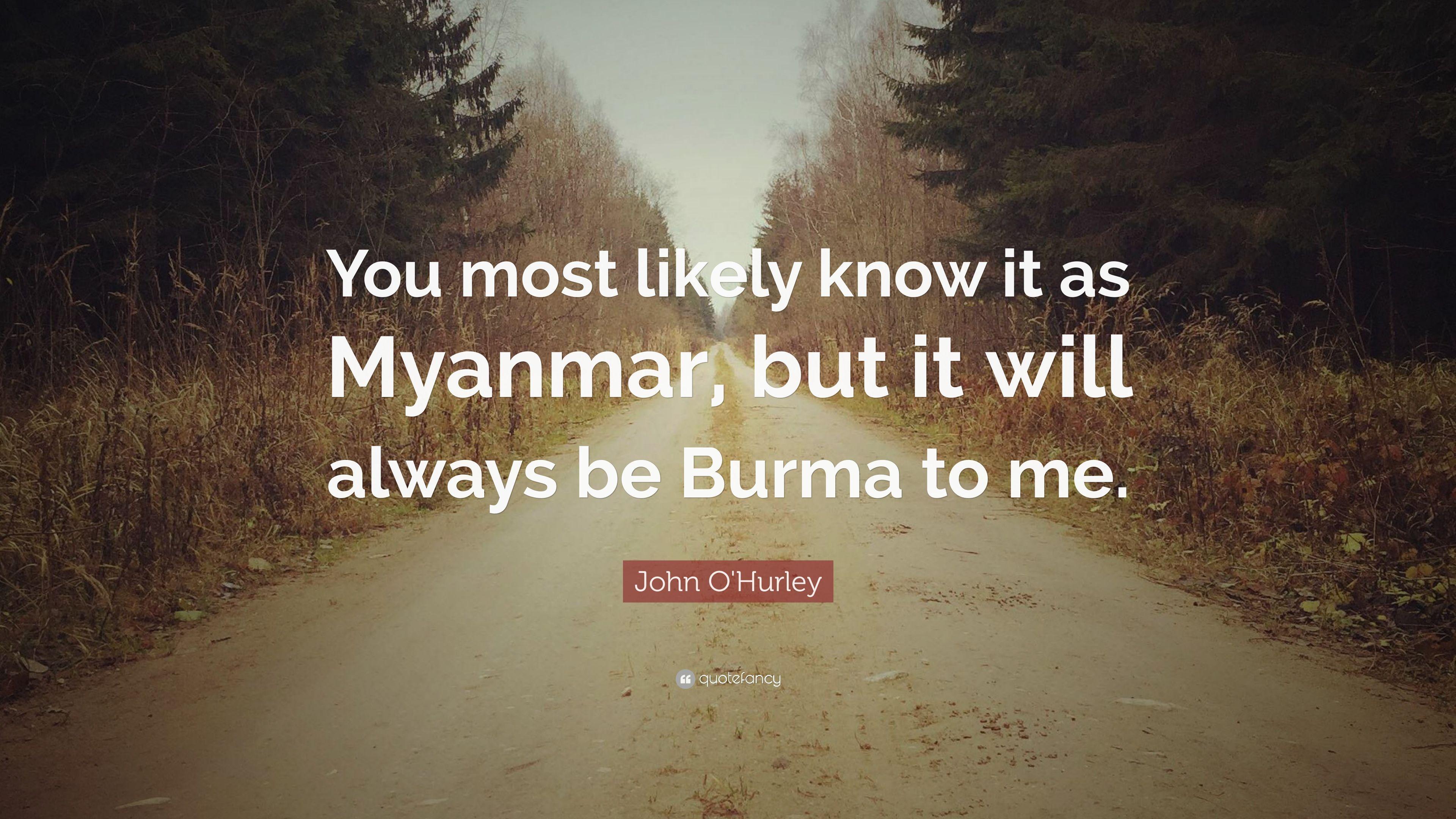 3840x2160 John O'Hurley Quote: “You most likely know it as Myanmar, but it