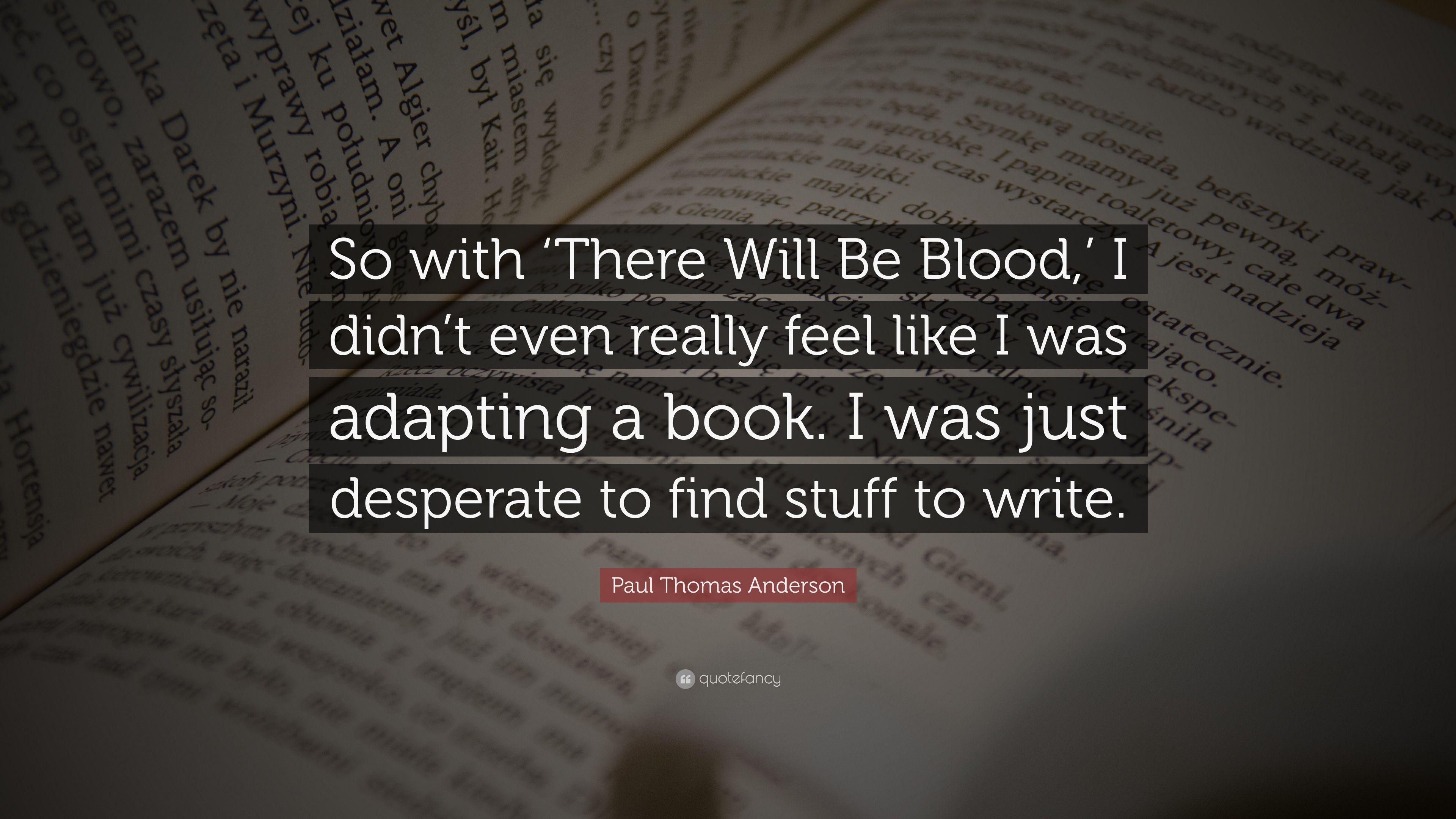 3840x2160 Paul Thomas Anderson Quote: “So with 'There Will Be Blood, ' I didn
