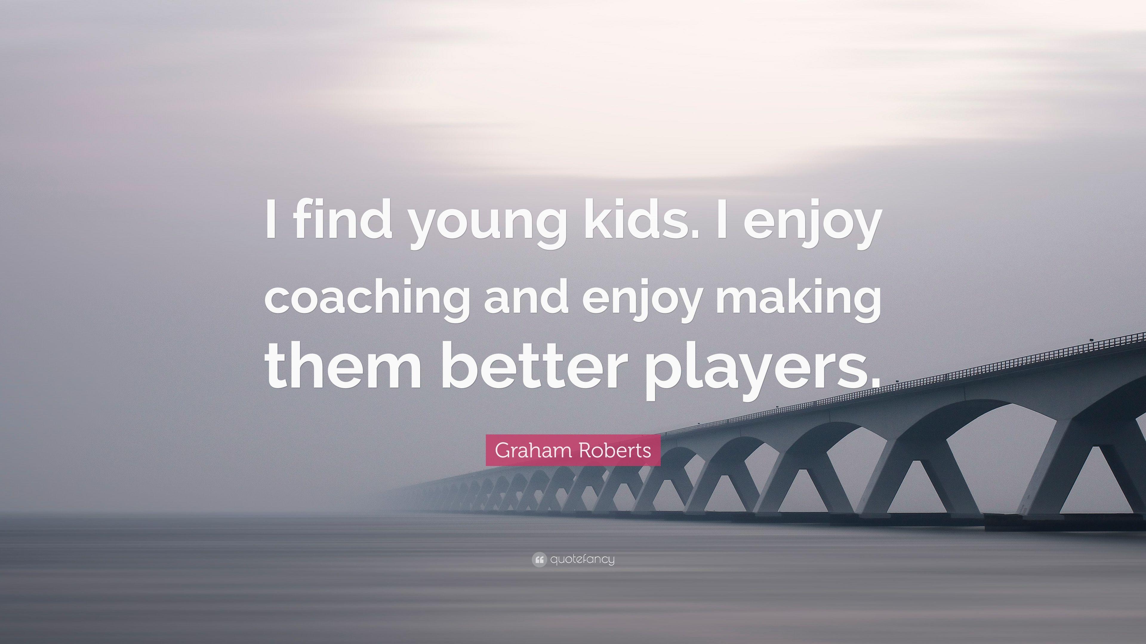 3840x2160 Graham Roberts Quote: “I find young kids. I enjoy coaching