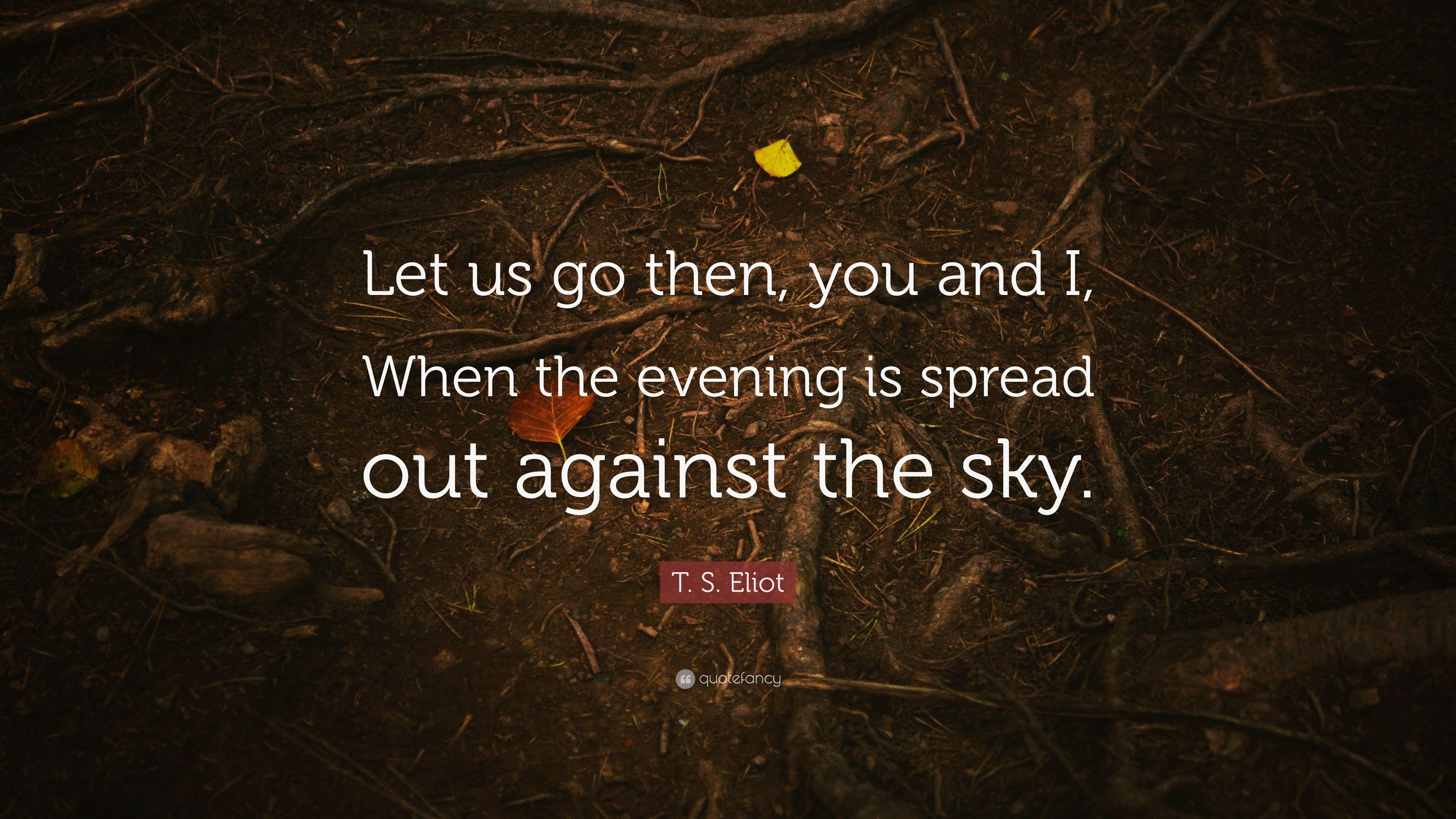3840x2160 T. S. Eliot Quote: “Let us go then, you and I, When the evening is
