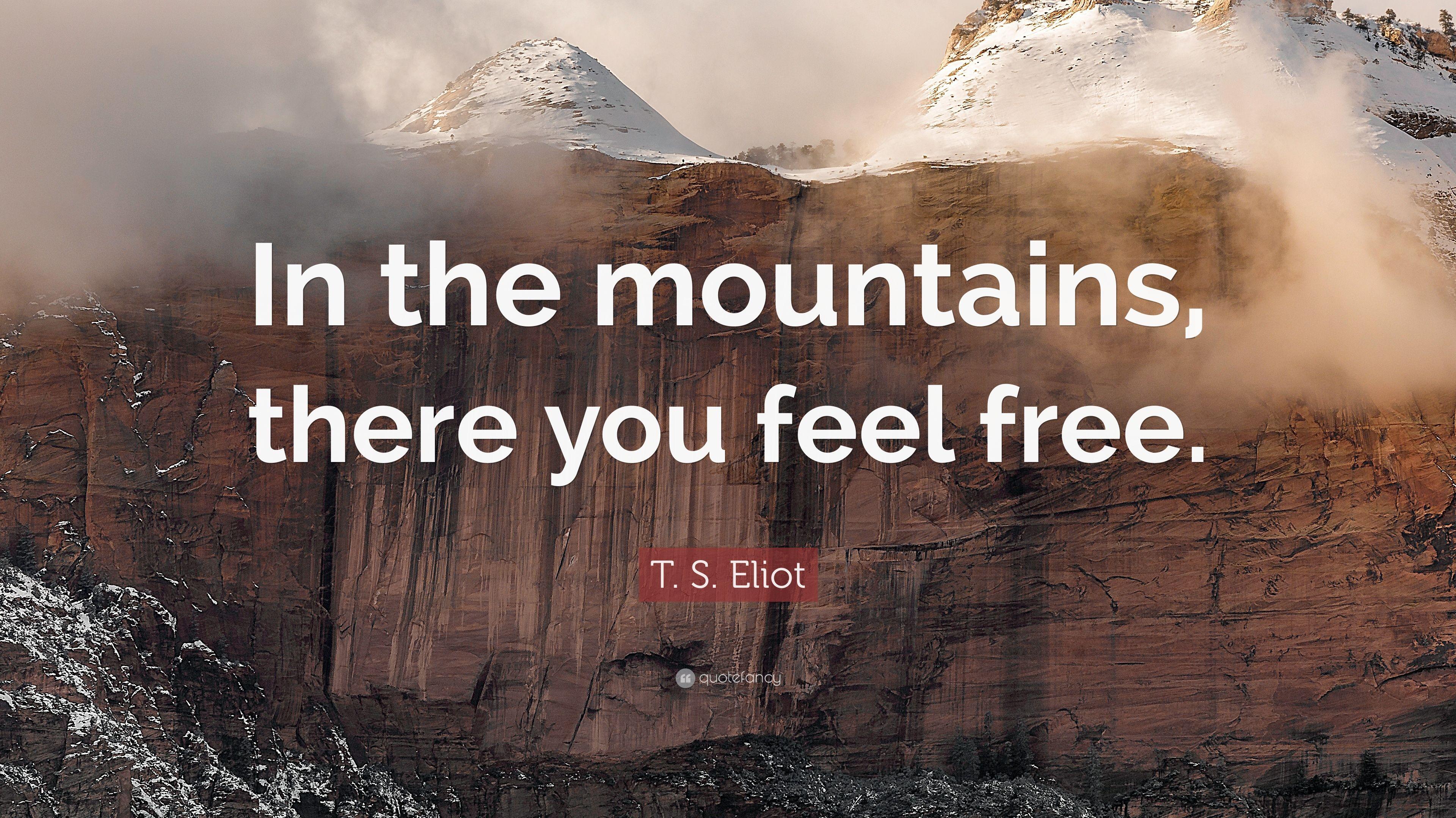3840x2160 T. S. Eliot Quote: “In the mountains, there you feel free.” 12