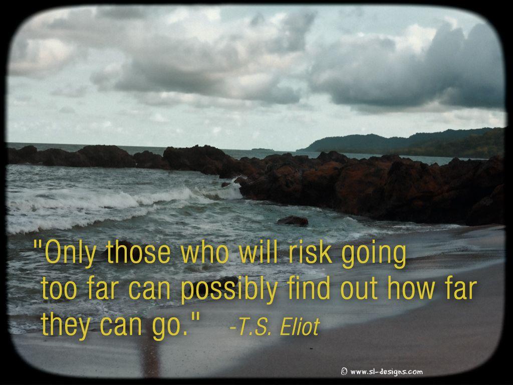 1024x768 Motivational Wallpaper on Risk with Quote By T.S. Eliot: Only