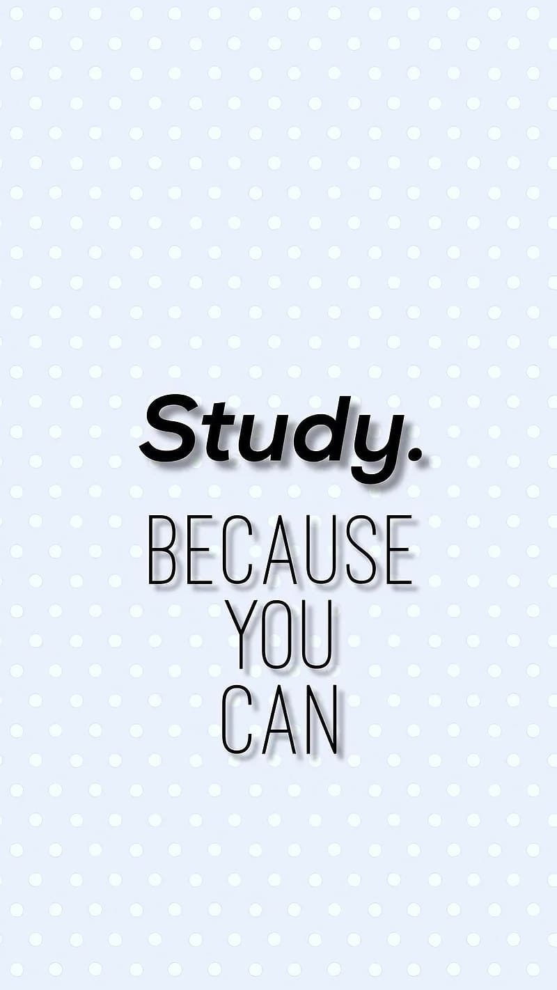 800x1422 Study Motivation, Study Beacause You Can, HD phone wallpaper