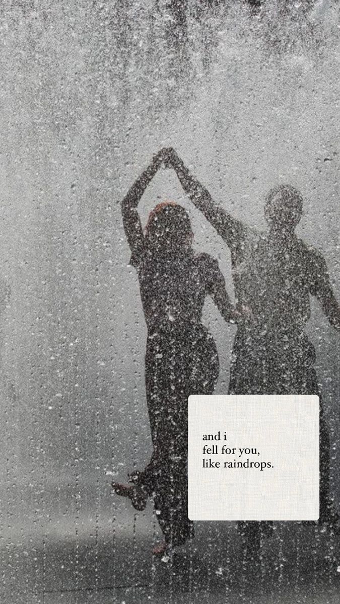 675x1200 and i fell for you, like raindrops
