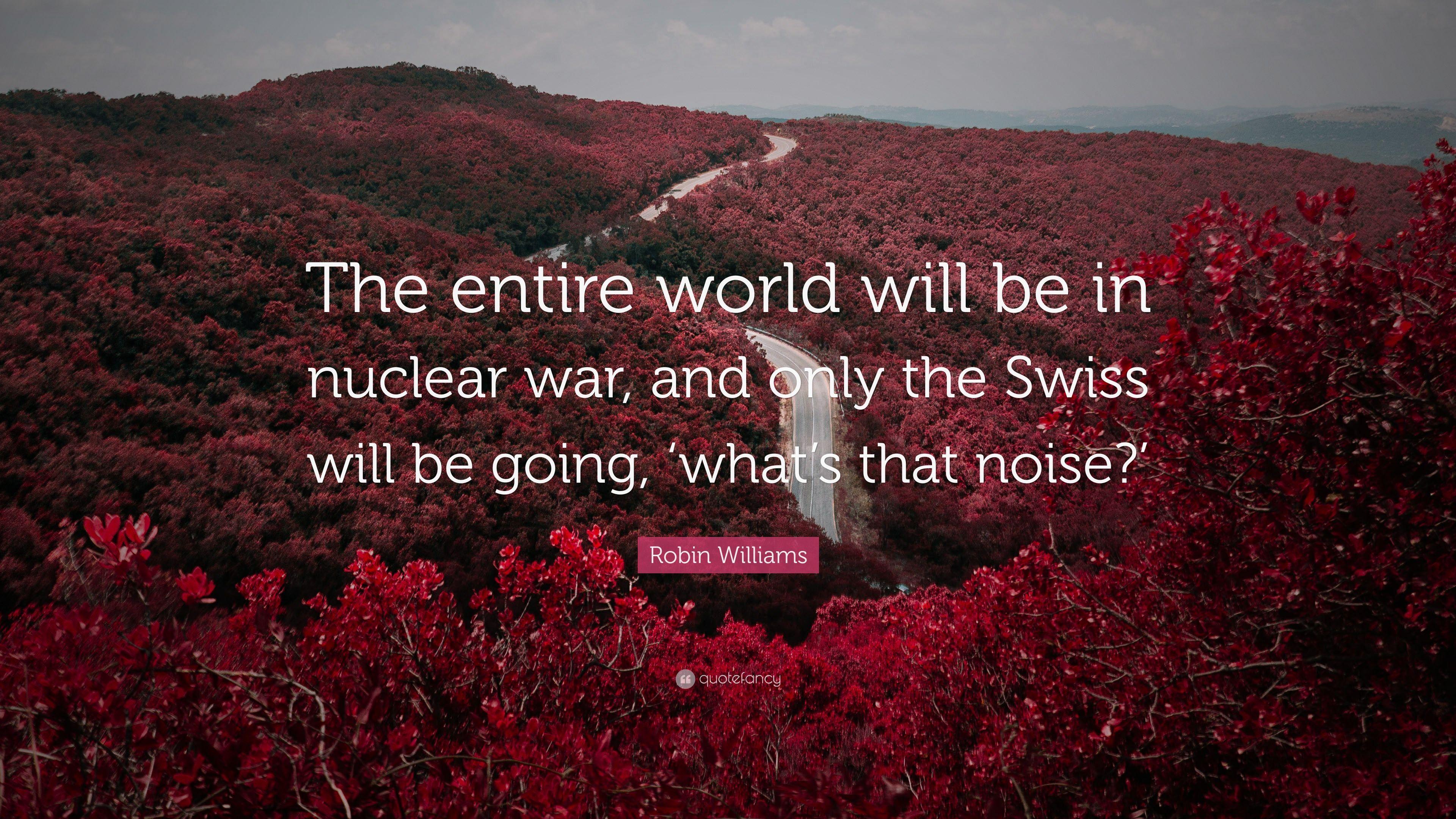 3840x2160 Robin Williams Quote: “The entire world will be in nuclear war