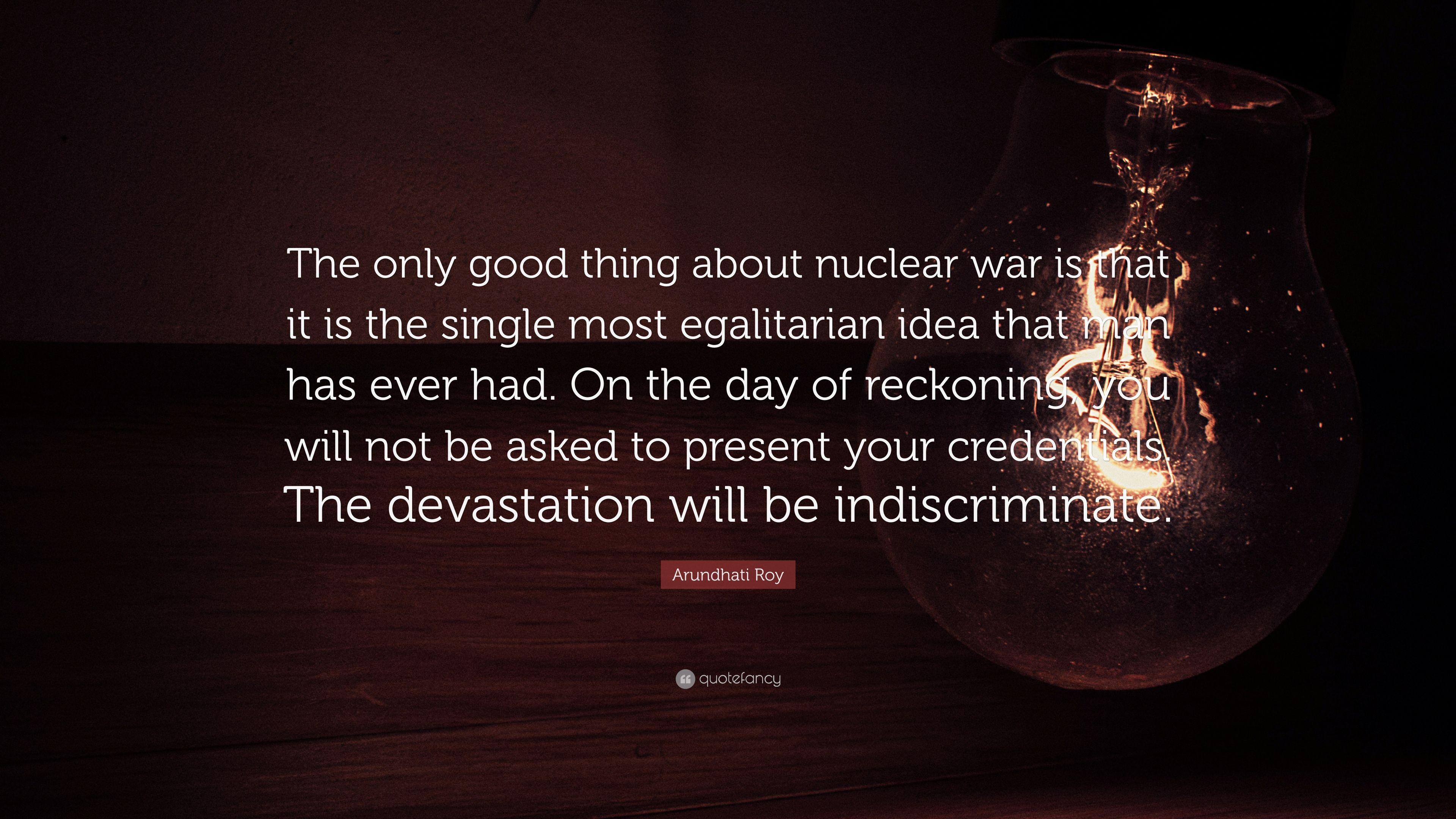3840x2160 Arundhati Roy Quote: “The only good thing about nuclear war is