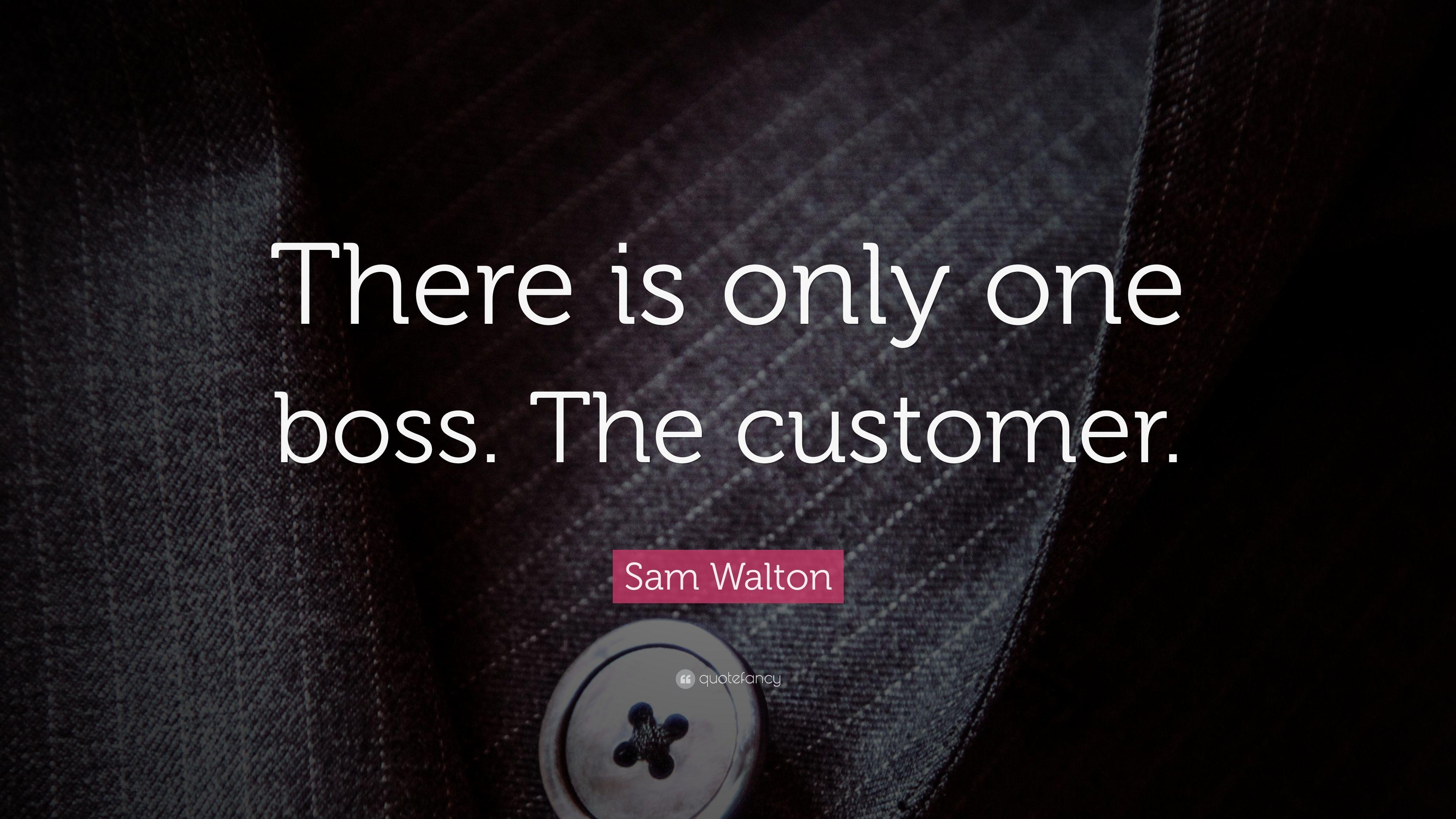 3840x2160 Sam Walton Quote: “There is only one boss. The customer.” 22