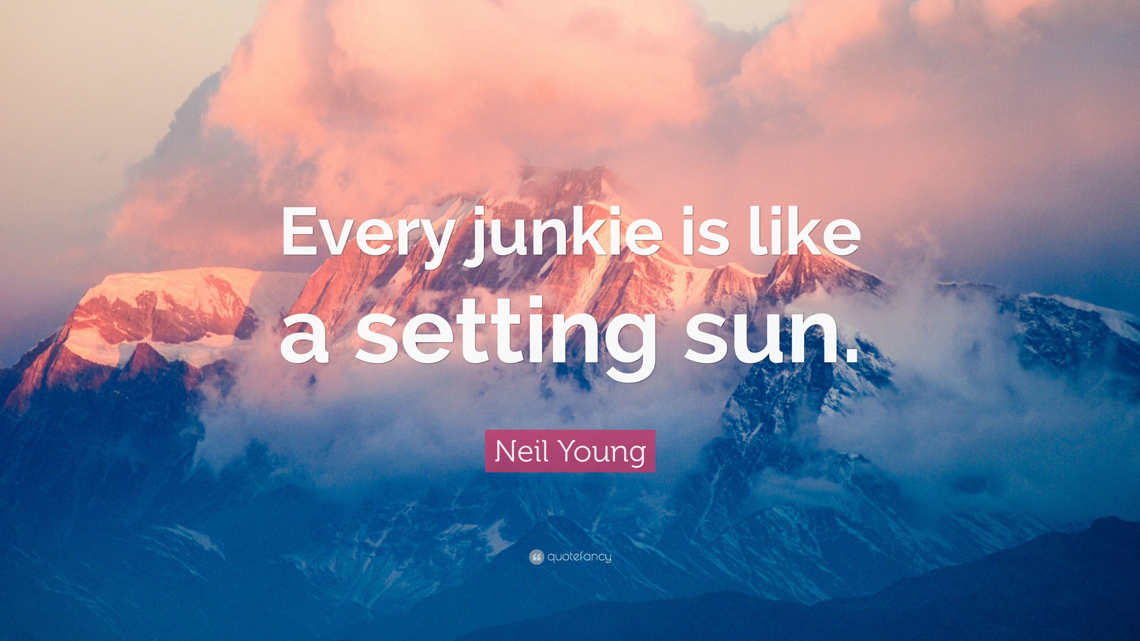 3840x2160 Neil Young Quote: “Every junkie is like a setting sun.” 7