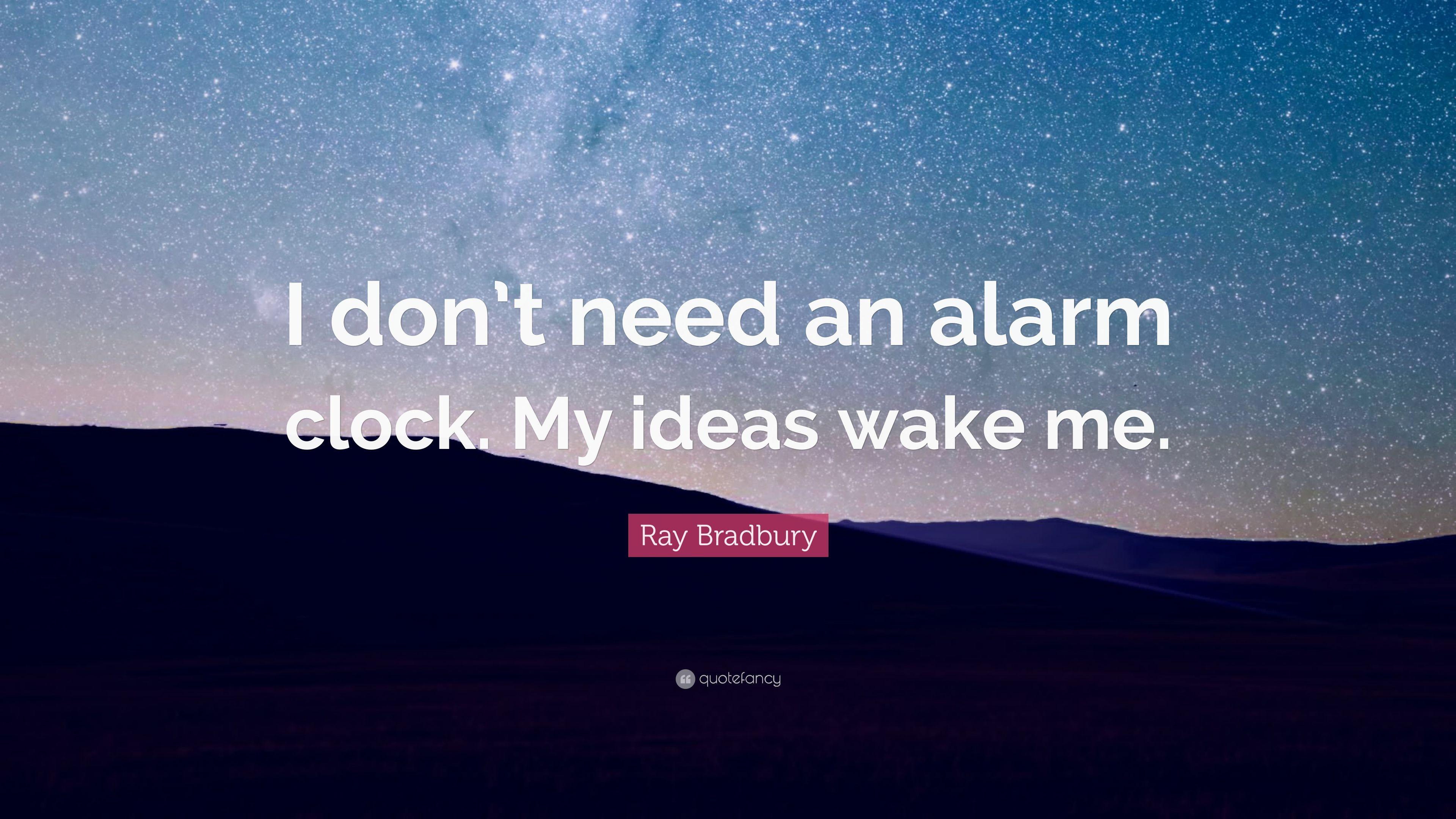 3840x2160 Ray Bradbury Quote: “I don't need an alarm clock. My ideas wake me