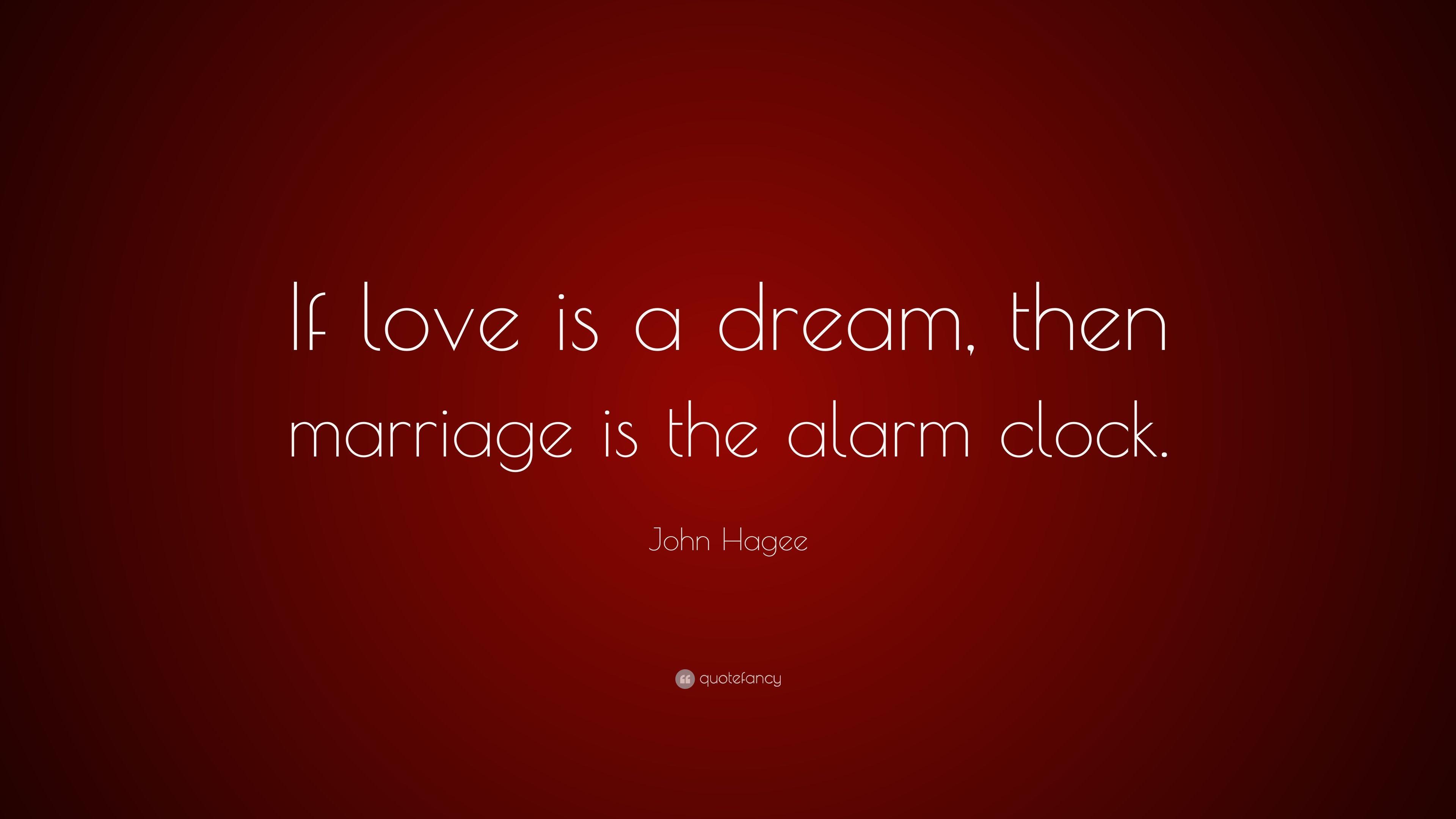 3840x2160 John Hagee Quote: “If love is a dream, then marriage is the alarm