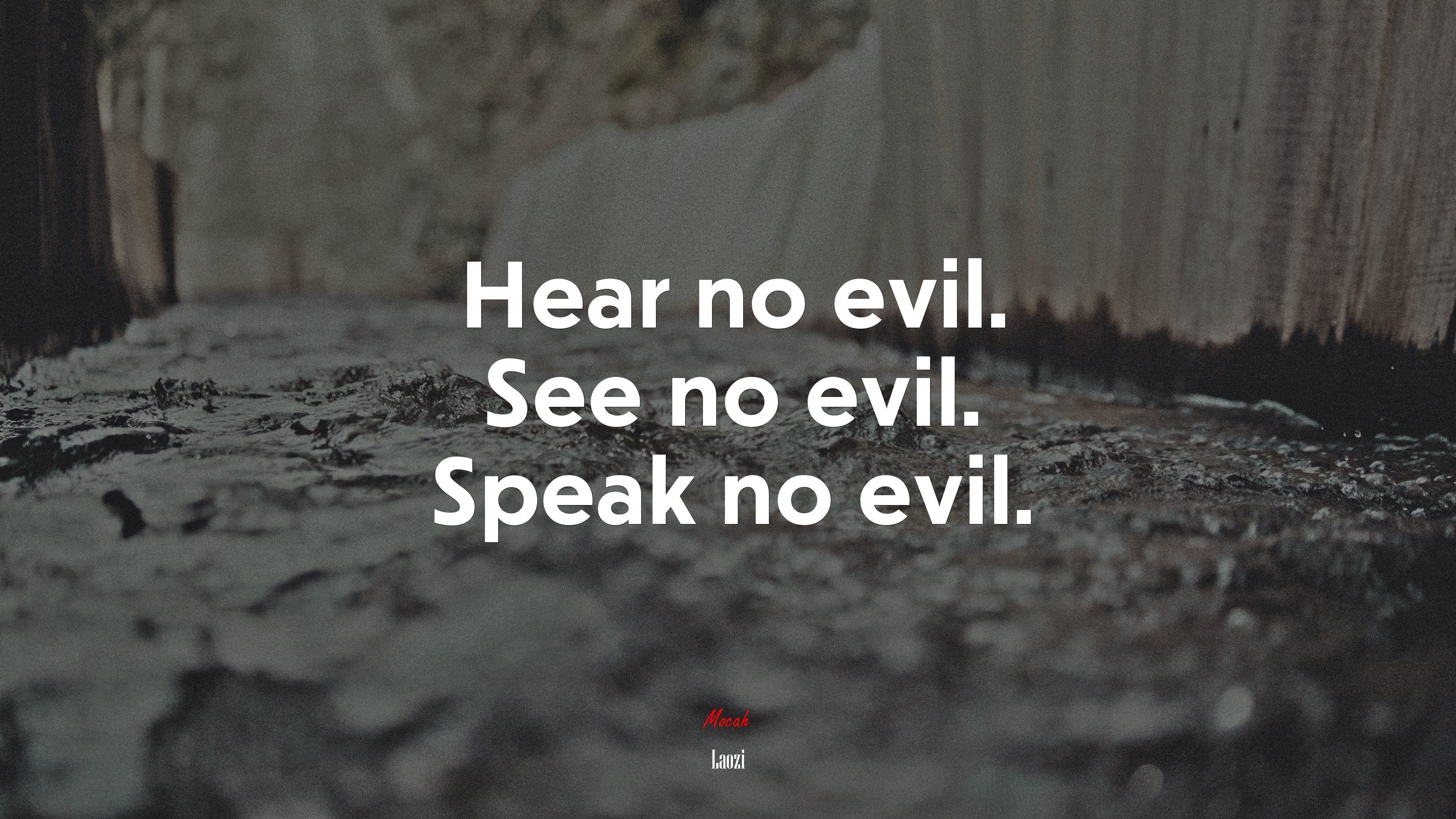 3840x2160 Hear No Evil. See No Evil. Speak No Evil. Laozi Quote, HD Wallpaper