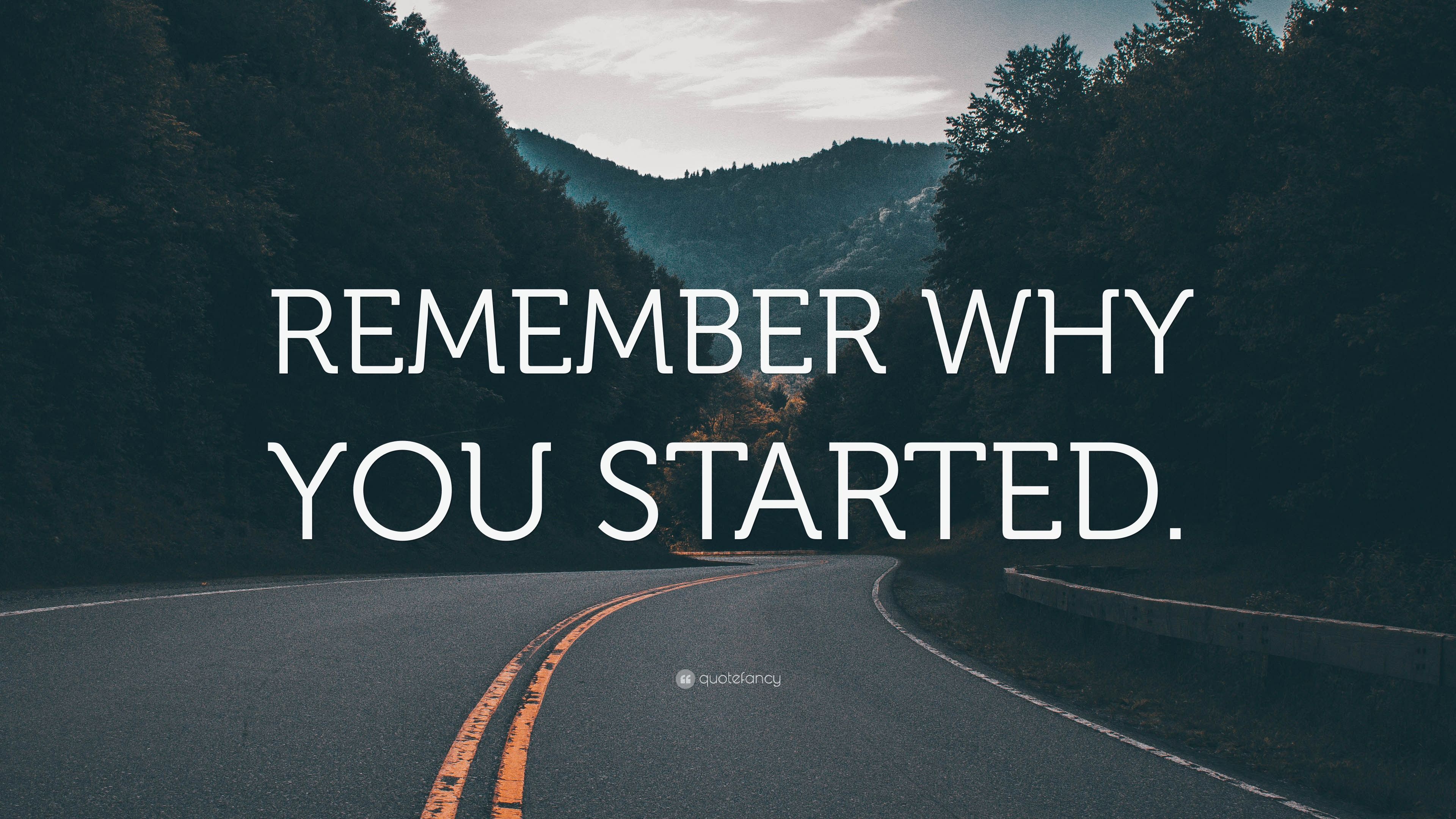 3840x2160 REMEMBER WHY YOU STARTED.” Wallpaper