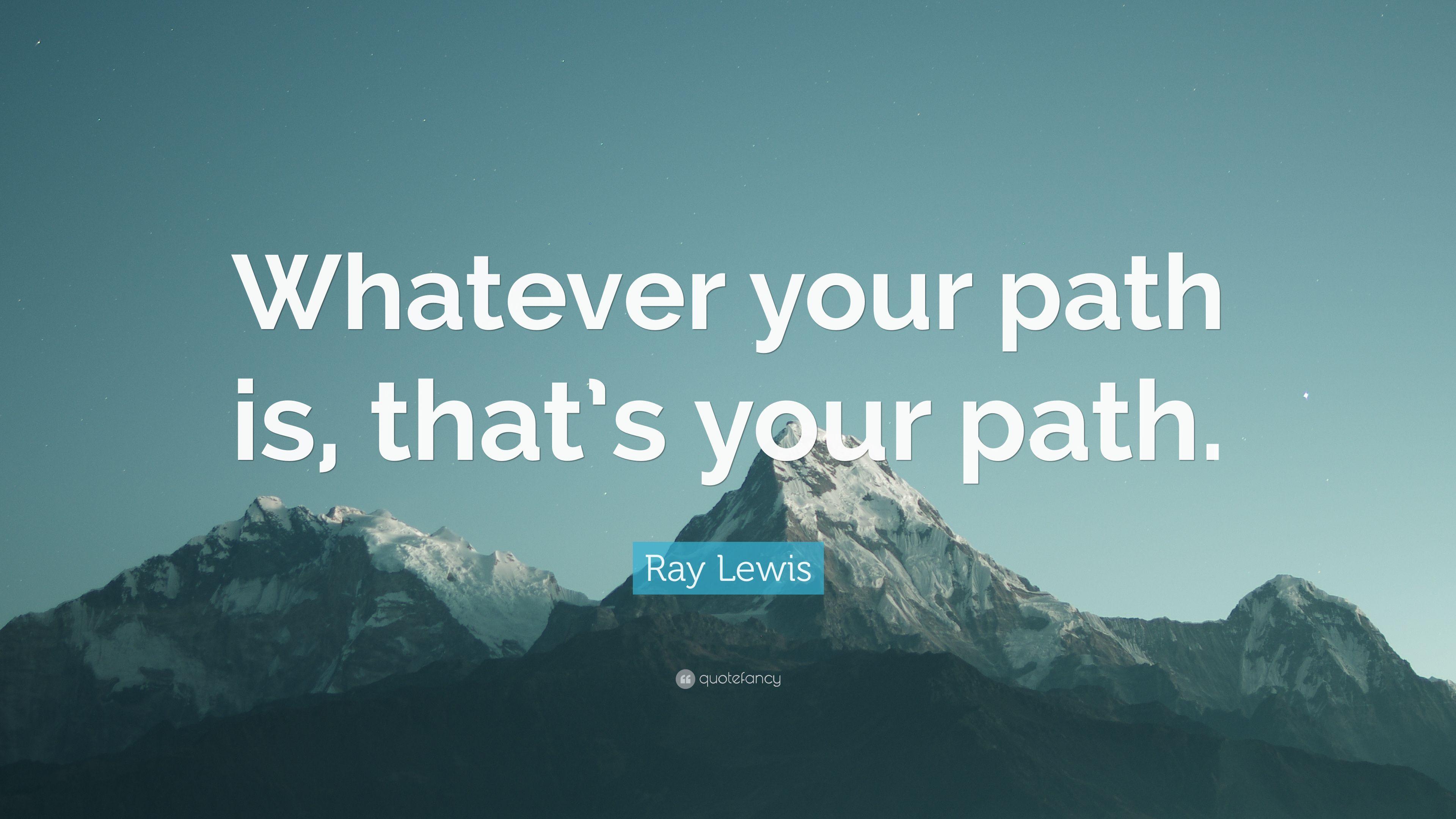 3840x2160 Ray Lewis Quote: “Whatever your path is, that's your path.” 10