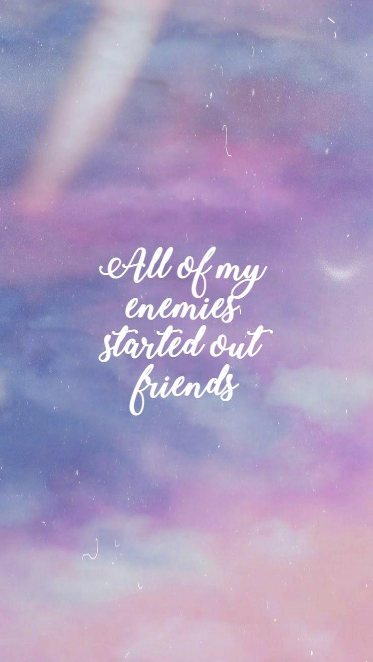 736x1307 All of my enemies started out friends The Archer Swift #wallpaper #backgroun. Taylor swift lyric quotes, Taylor swift song lyrics, Taylor swift lyrics