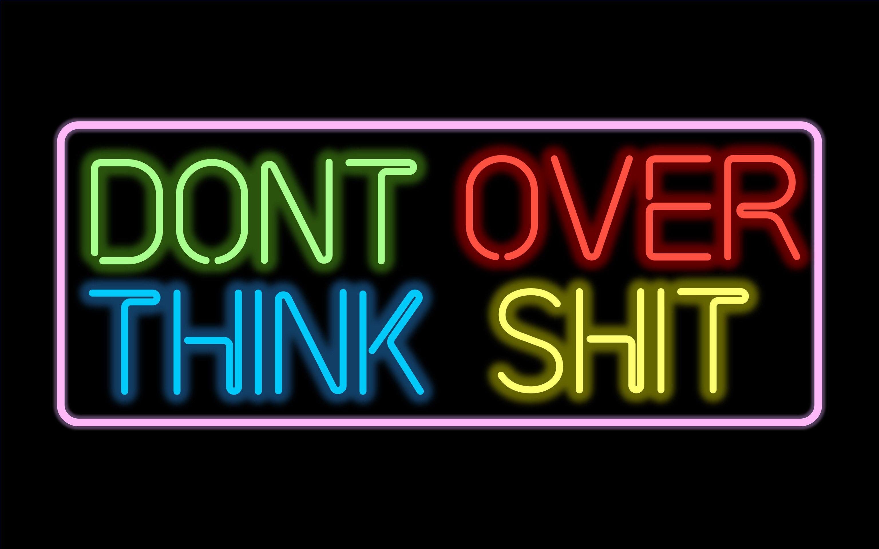 3072x1920 Kenny Beats' The Cave “DONT OVER THINK SHIT” neon sign wallpaper