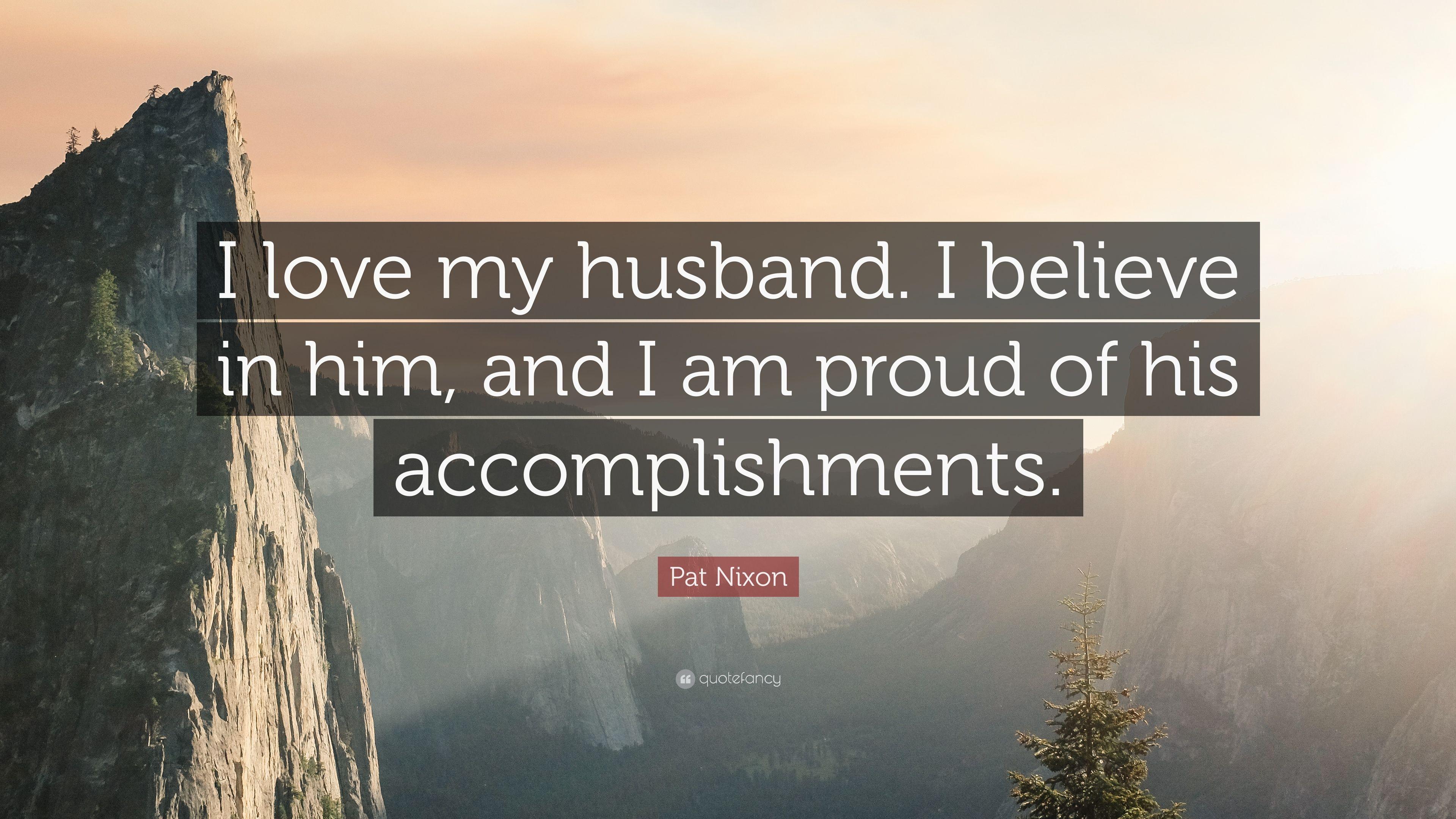 3840x2160 Pat Nixon Quote: “I love my husband. I believe in him, and I am