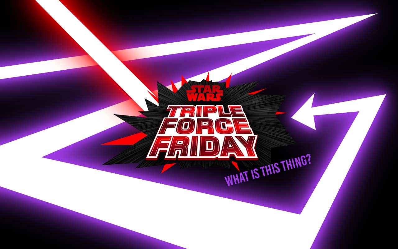 1280x800 Star Wars Triple Force Friday: Caution for collectors