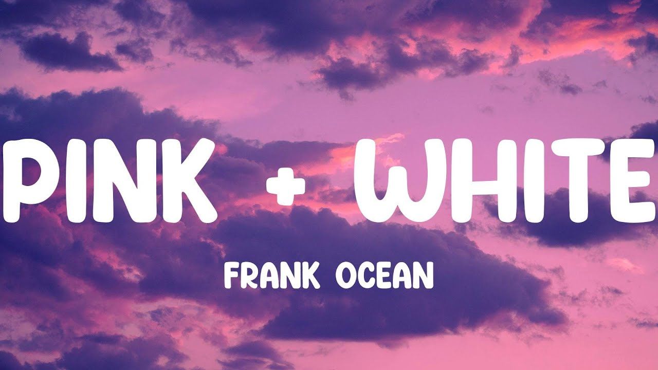 1280x720 Frank Ocean + White (Lyrics)