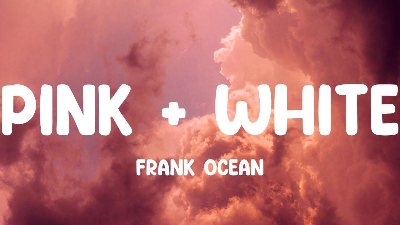 1280x720 Frank Ocean + White (Lyrics)
