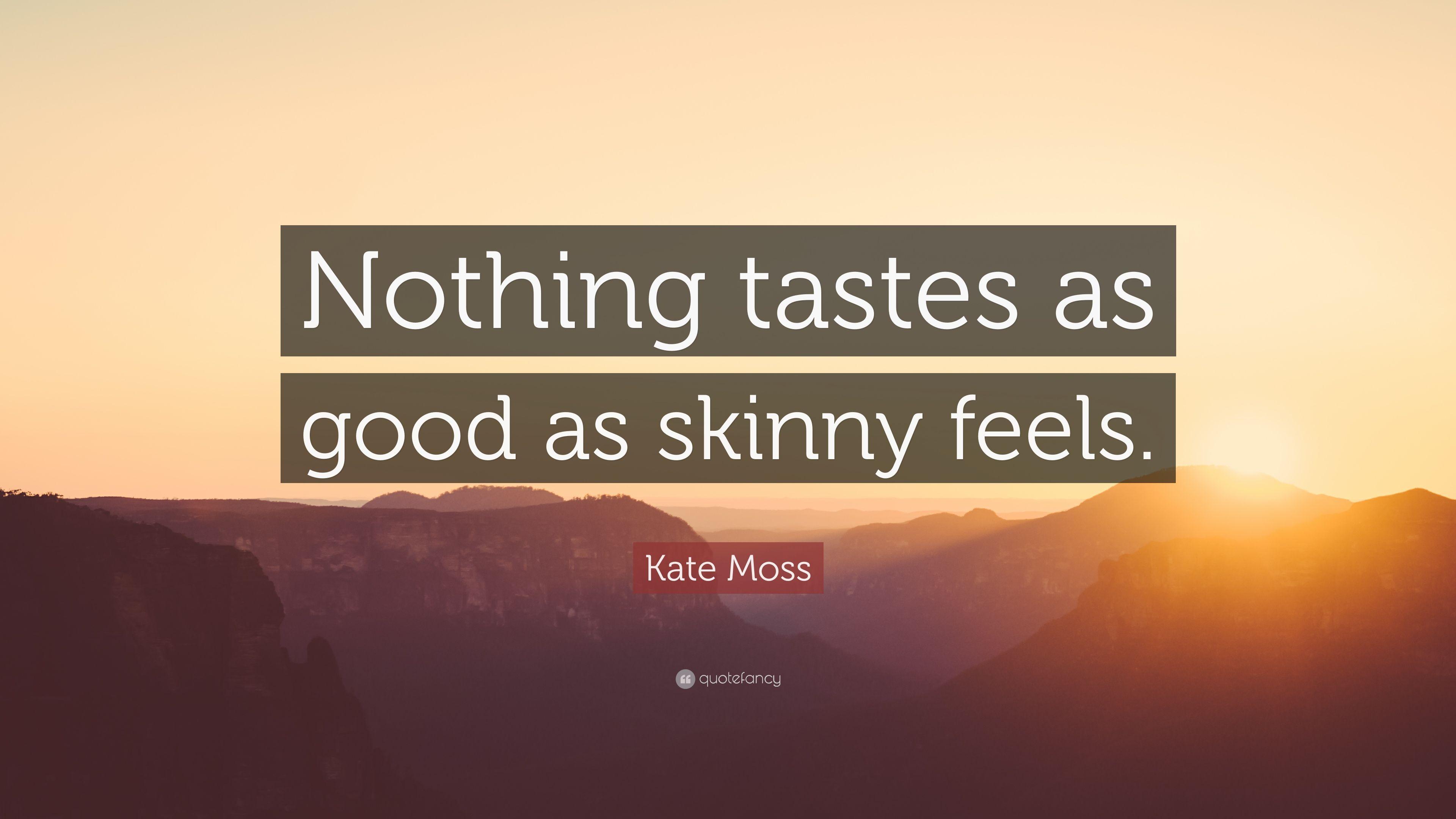 3840x2160 Kate Moss Quote: “Nothing tastes as good as skinny feels.” 12