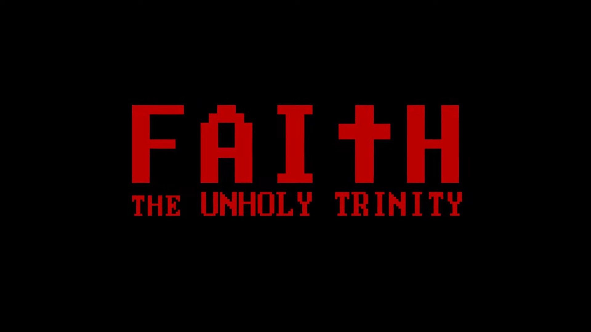 1920x1080 FAITH: The Unholy Trinity