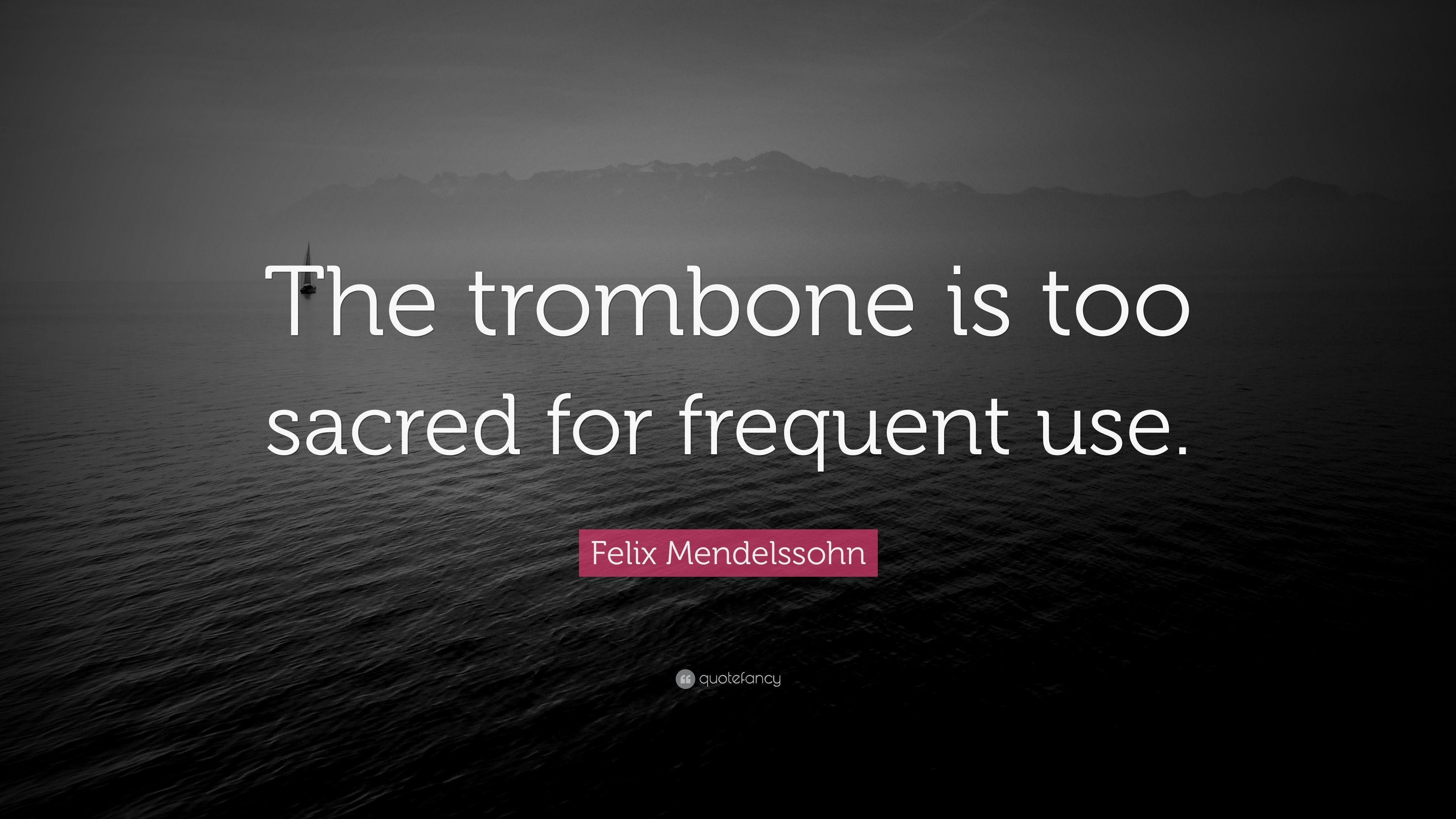 3840x2160 Felix Mendelssohn Quote: “The trombone is too sacred for frequent