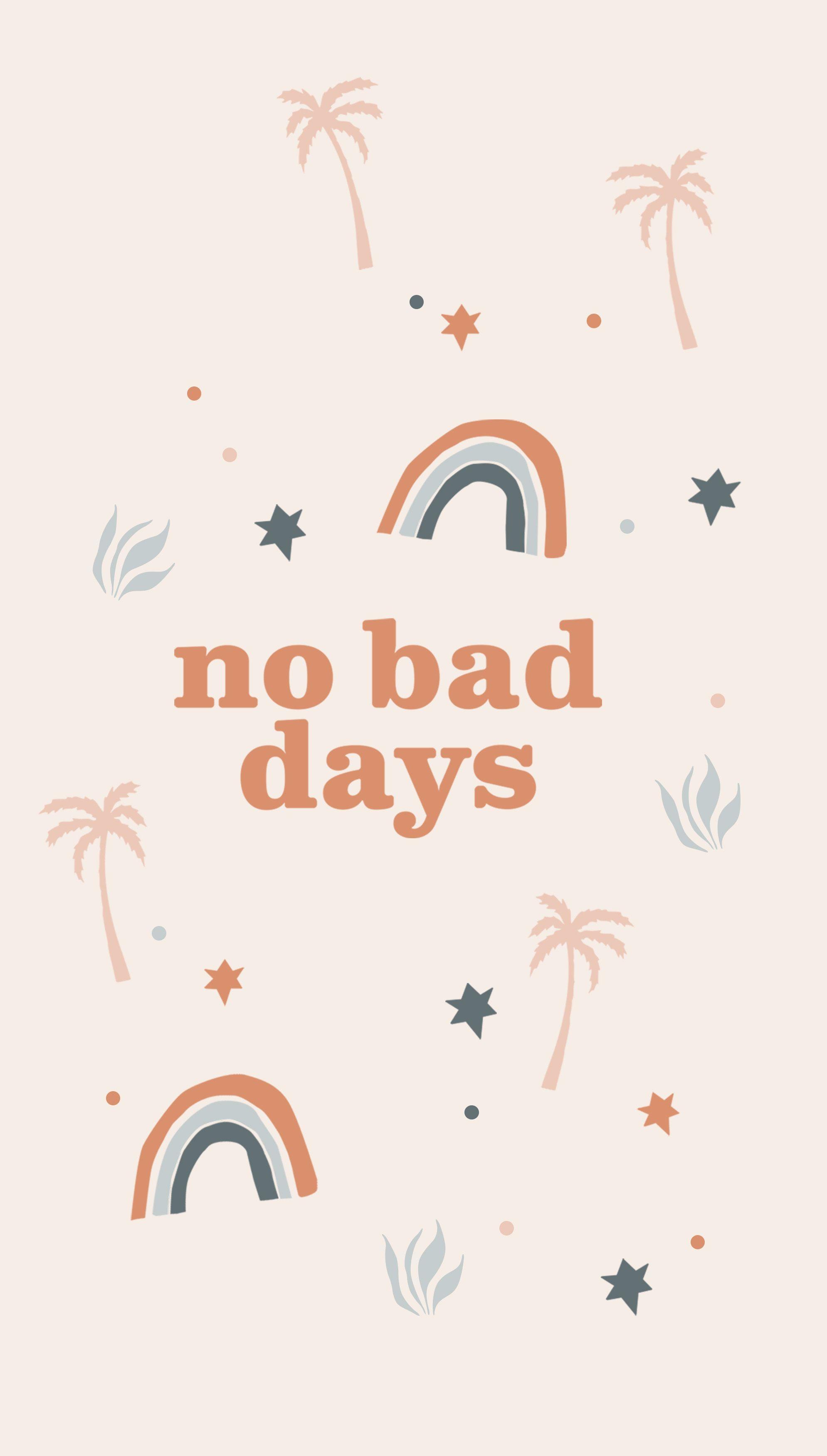 1989x3500 No Bad Days Phone Case. Aesthetic iphone wallpaper, Words