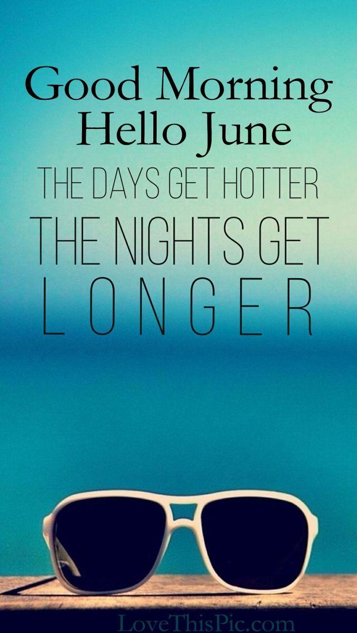 736x1306 Good Morning Hello June. June quotes, Hello june, Summer quotes