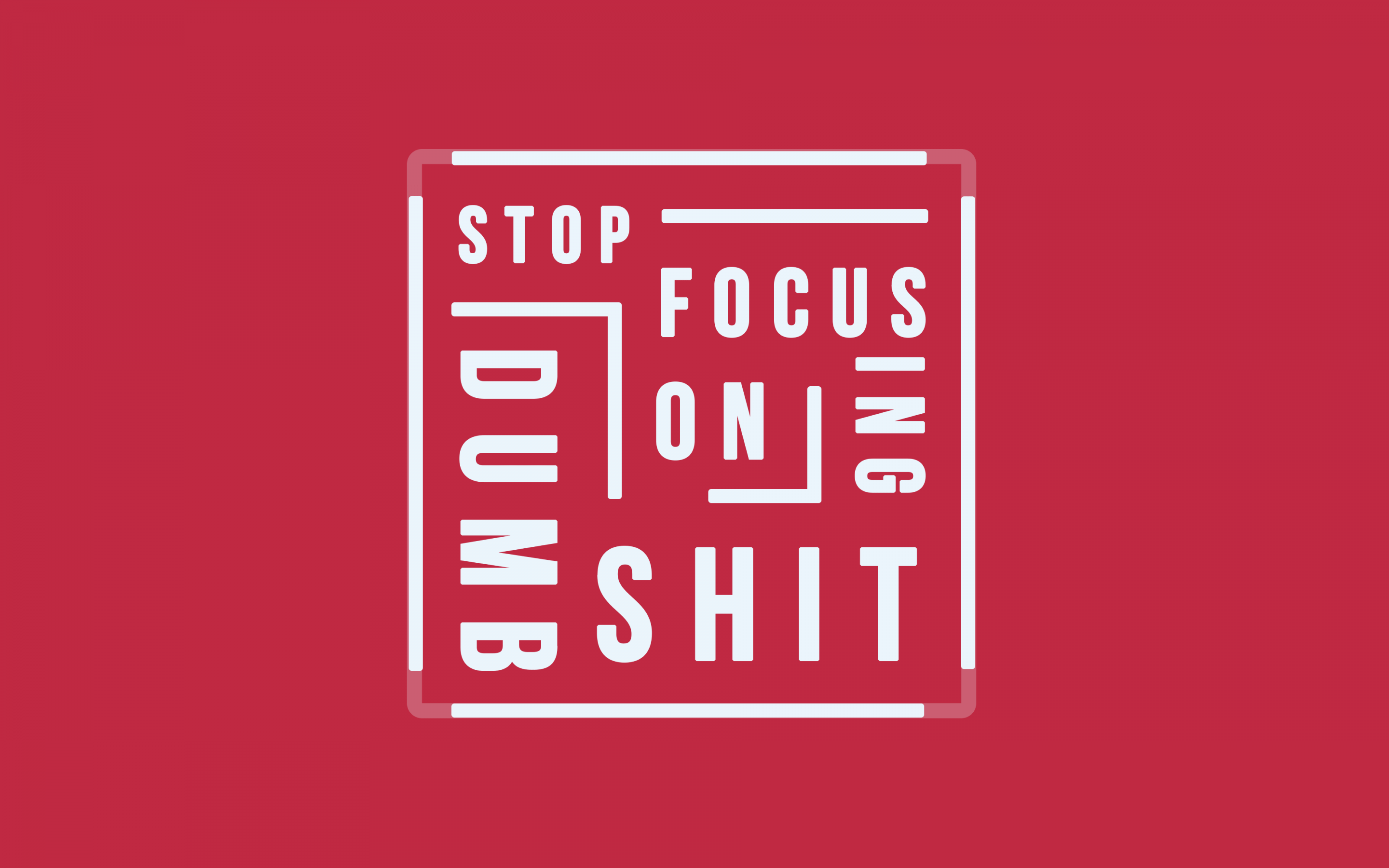 2880x1800 Wallpaper Stop focusing on Dumb Shit, Popular quotes, Red
