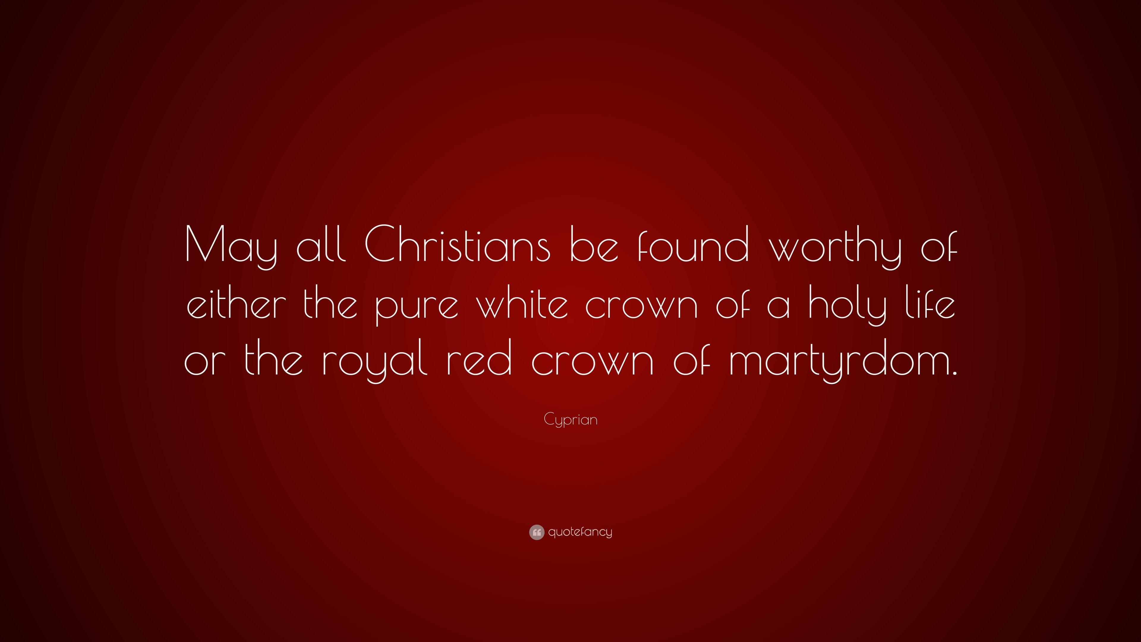 3840x2160 Cyprian Quote: “May all Christians be found worthy of either