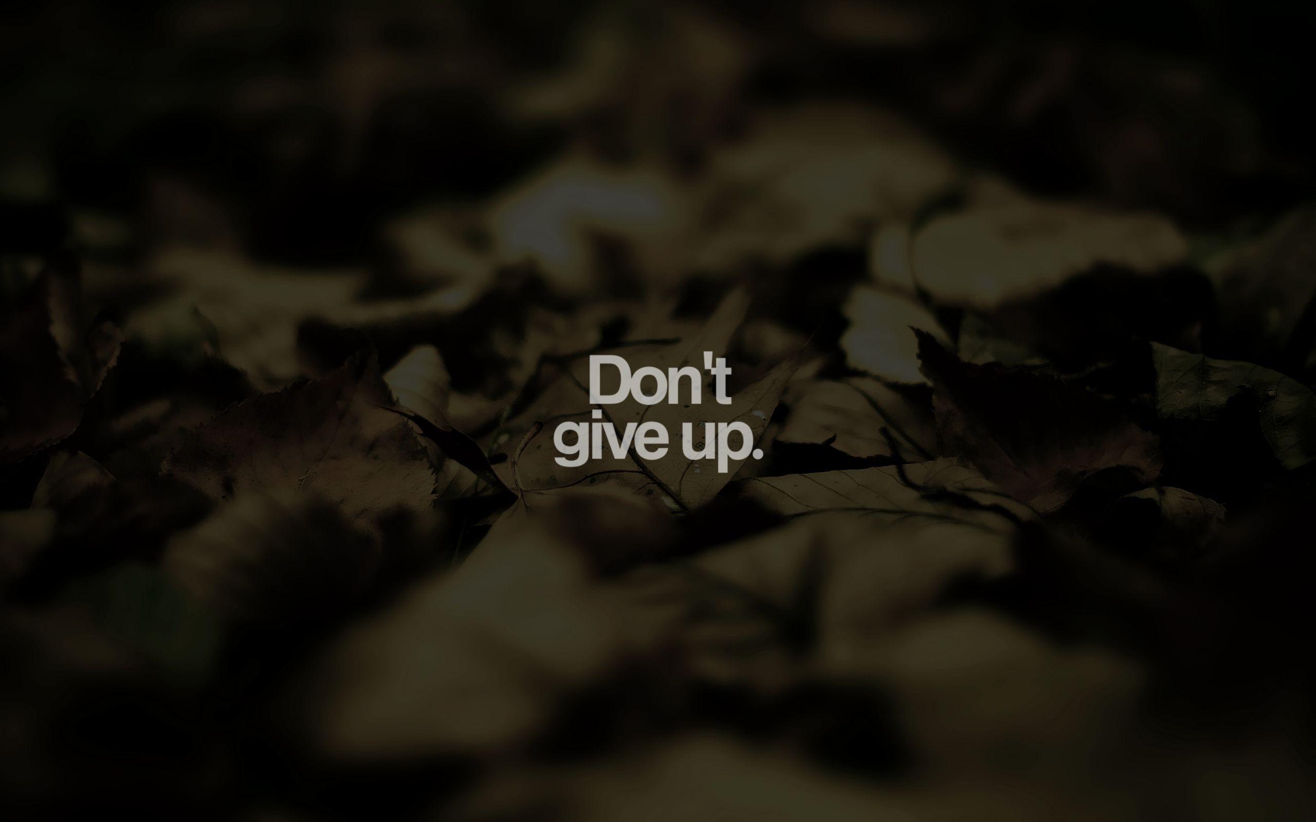 Don't Give Up Wallpapers - Top Free Don't Give Up Backgrounds -  WallpaperAccess