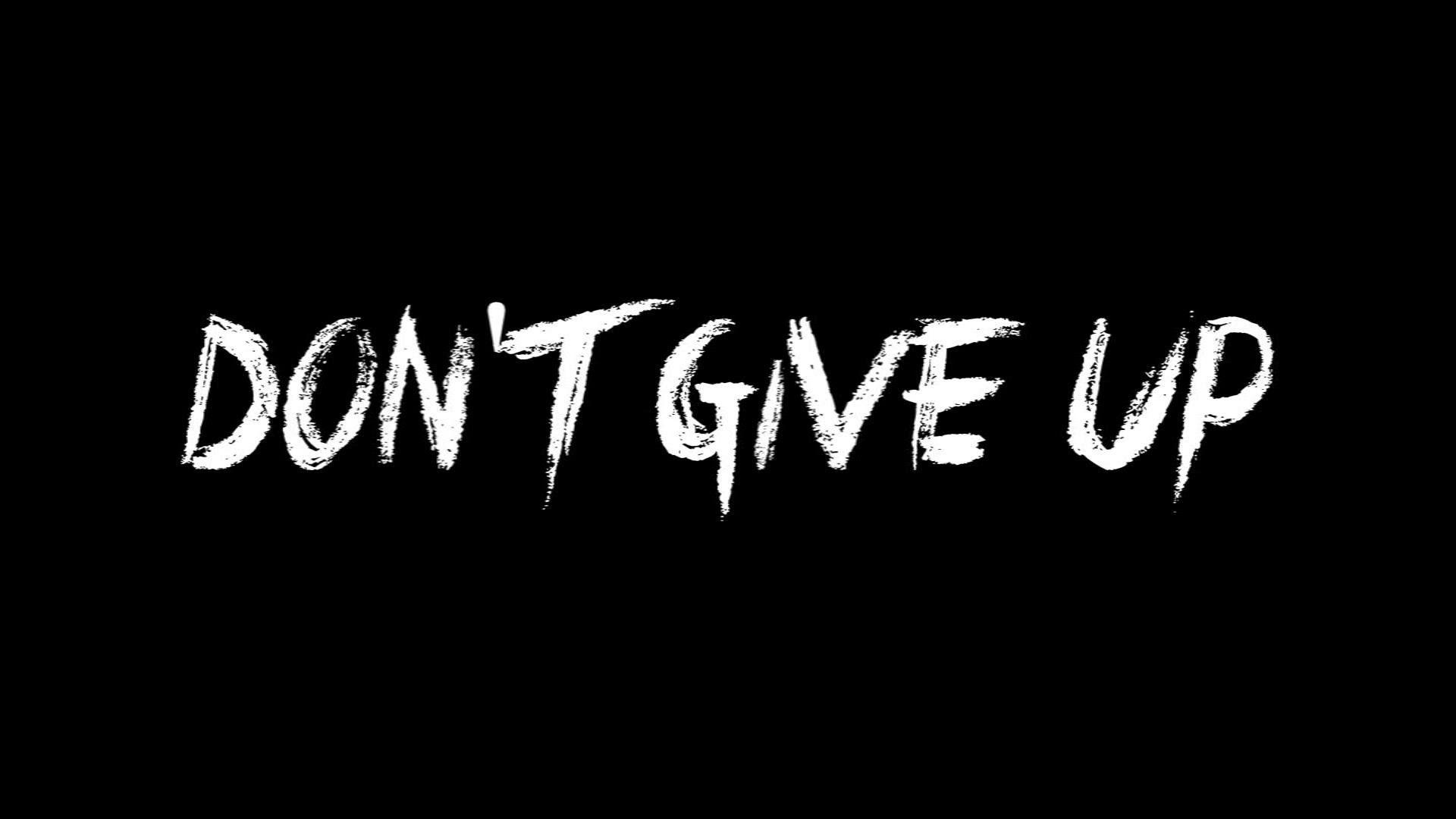 Don't Give Up Wallpapers - Top Free Don't Give Up Backgrounds -  WallpaperAccess