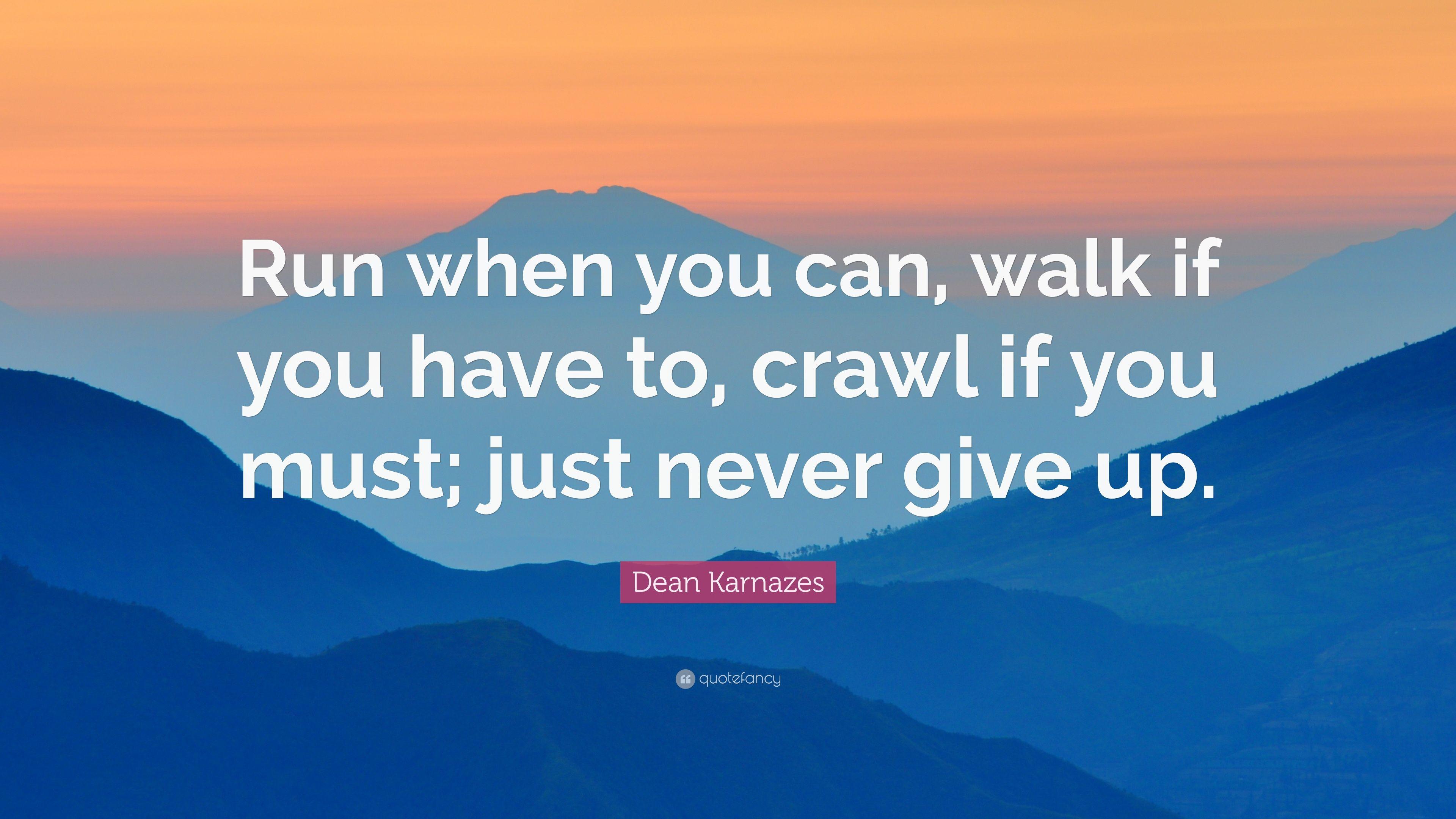 3840x2160 Dean Karnazes Quote: “Run when you can, walk if you have to, crawl