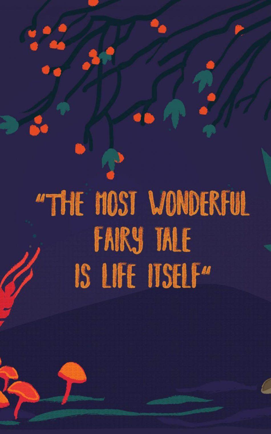 950x1520 The Most Wonderful Fairy Tale Is Life Itself HD Mobile