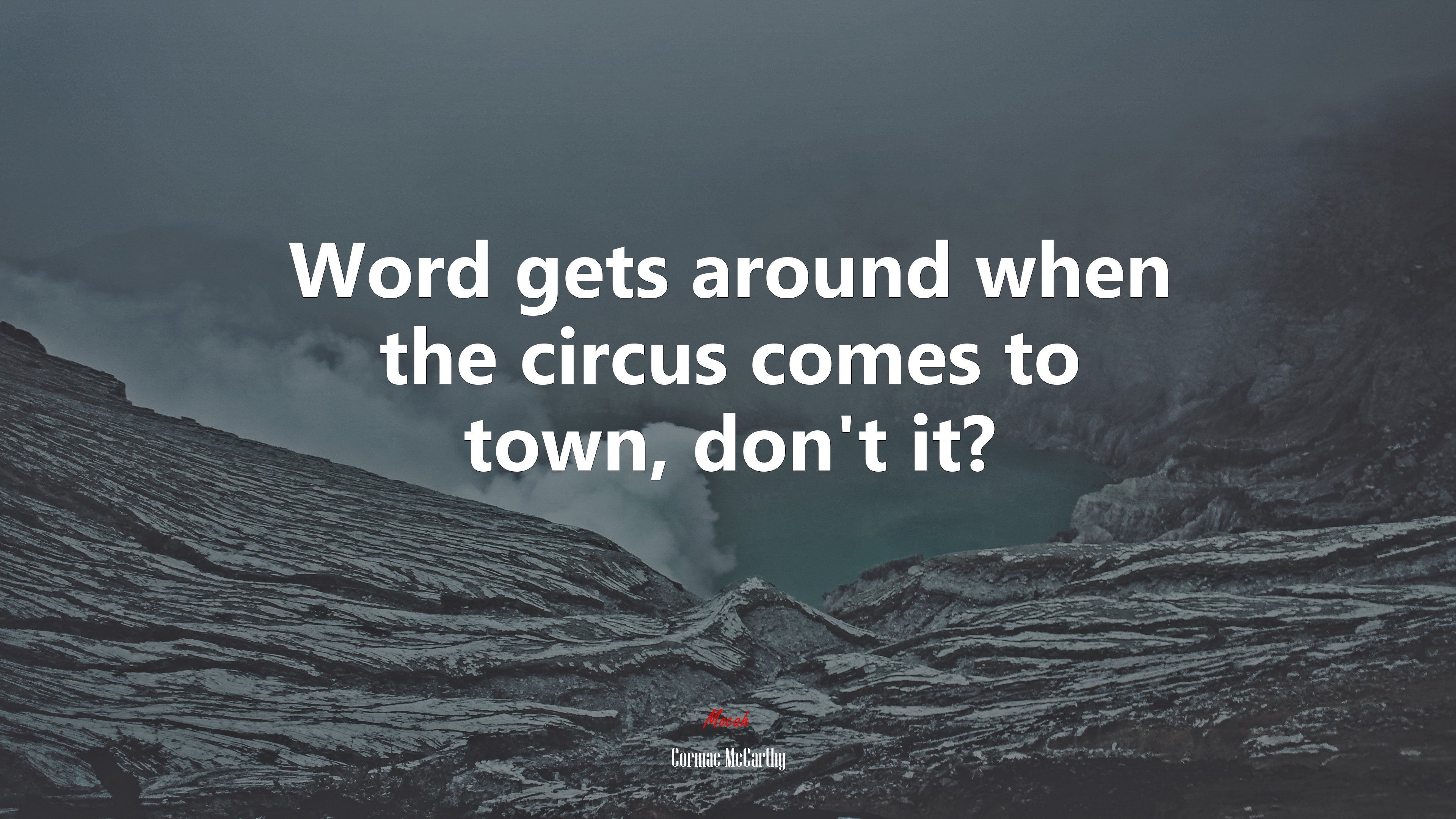 3840x2160 Word gets around when the circus comes to town, don't it?. Cormac McCarthy quote, HD Wallpaper
