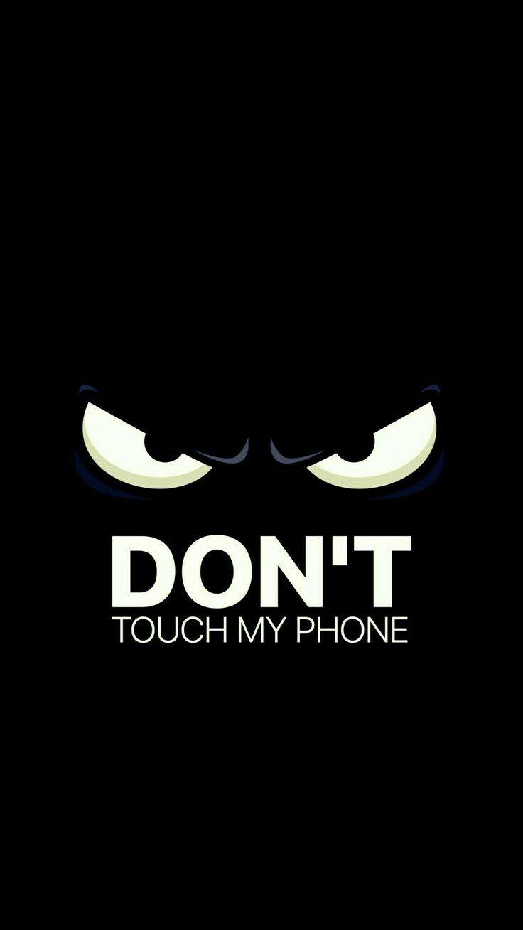 736x1308 black wallpaper. Dont touch my phone wallpaper
