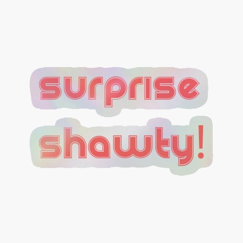 1000x1000 surprise shawty! Sticker