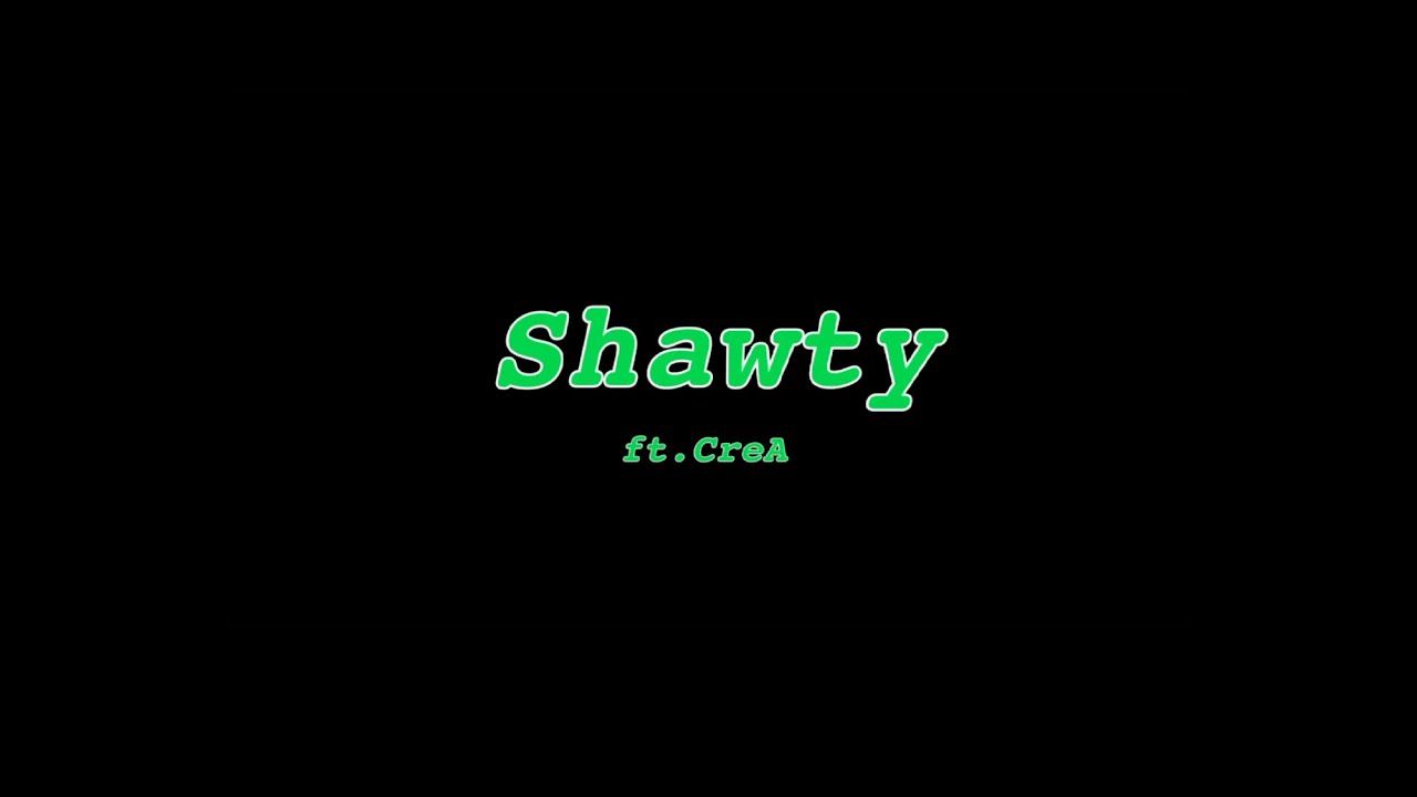 1280x720 (Official lyric video)Shawty ft.CreA