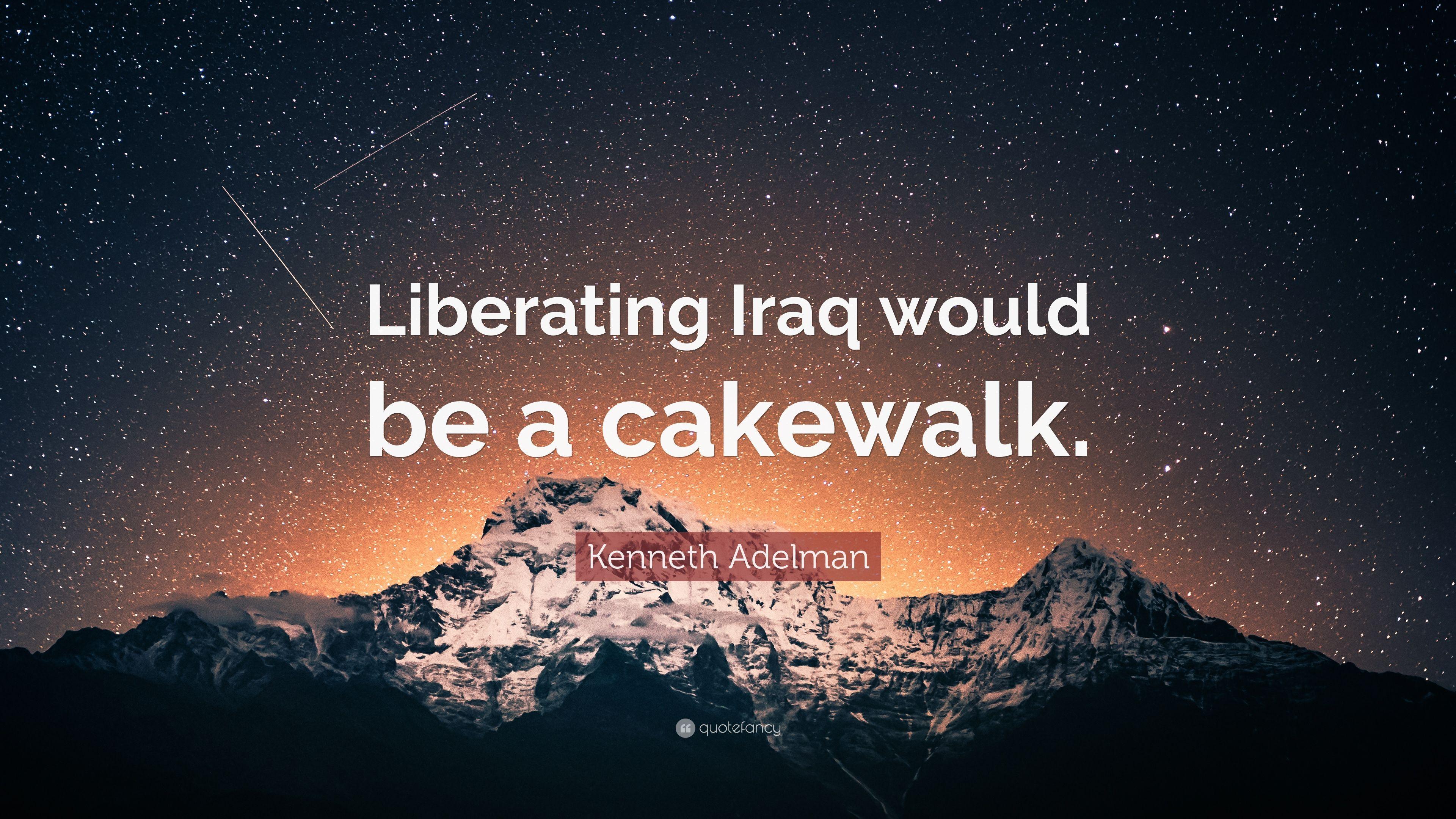 3840x2160 Kenneth Adelman Quote: “Liberating Iraq would be a cakewalk.” 7